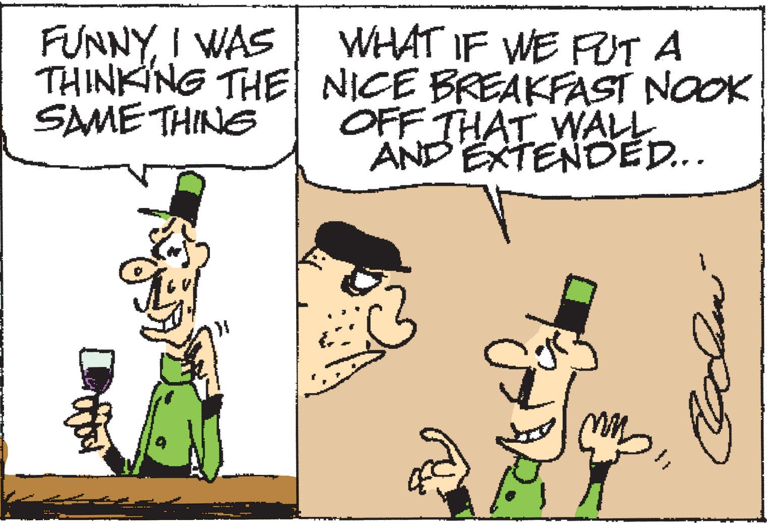 Font OCR: WHAT IF WE FRUT A THINKING THE NICE BREAKFAST NOOK OFF THAT WALL AND EXTENDED.. FUNNYI WAS SAME THING WHAT IF WE FRUT A THINKING THE NICE BREAKFAST NOOK OFF THAT WALL AND EXTENDED.. FUNNYI WAS SAME THING