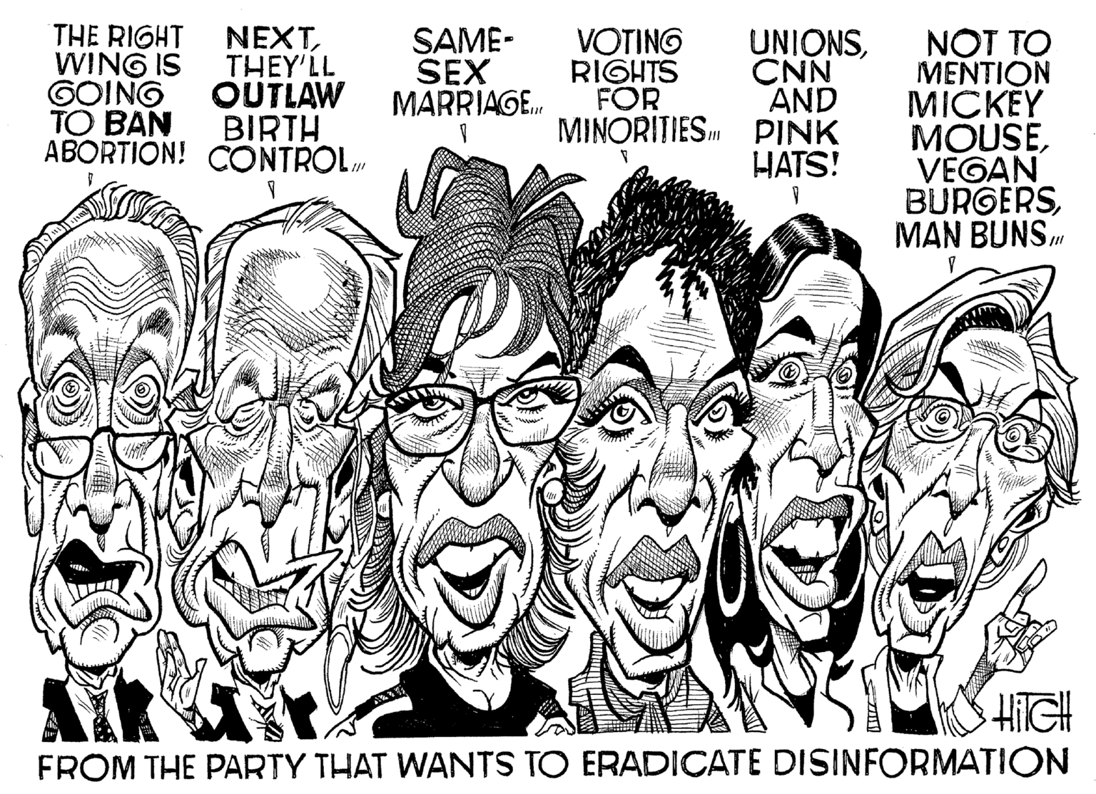 Drawing OCR: THE RIGHT WING IS NEXTTHEY'LL SAME- SEX MARRIAGE. NOT TO MENTION MICKÉY MOUSEVEGAN BURGERSMAN BUNS.m UNIONSCNN AND MINORITIES. PINK HATS! VOTING RIGHTS FOR GOING OUTLAW ?? BAN BIRTH ABORTION! CONTROL. HGH FROM THE PARTY THAT WANTS TO ERADICATE DISINFORMATION THE RIGHT WING IS NEXTTHEY'LL SAME- SEX MARRIAGE. NOT TO MENTION MICKÉY MOUSEVEGAN BURGERSMAN BUNS.m UNIONSCNN AND MINORITIES. PINK HATS! VOTING RIGHTS FOR GOING OUTLAW ?? BAN BIRTH ABORTION! CONTROL. HGH FROM THE PARTY THAT WANTS TO ERADICATE DISINFORMATION
