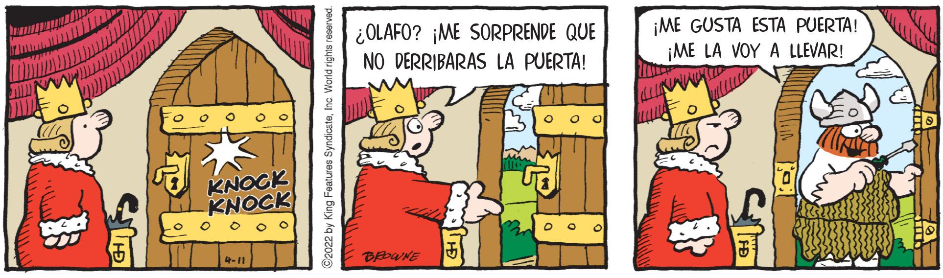 Illustration OCR: ¿OLAFO? ¡ME SORPRENDE QUE ¡ME GUSTA ESTA PUERTA! ¡ME LA VOY A LLEVAR! NO DERRIBARAS LA PUERTA! KNOCK KNOCK 4-11 ©2022 by King Features SyndicateInc. World rights reserved. ¿OLAFO? ¡ME SORPRENDE QUE ¡ME GUSTA ESTA PUERTA! ¡ME LA VOY A LLEVAR! NO DERRIBARAS LA PUERTA! KNOCK KNOCK 4-11 ©2022 by King Features SyndicateInc. World rights reserved.