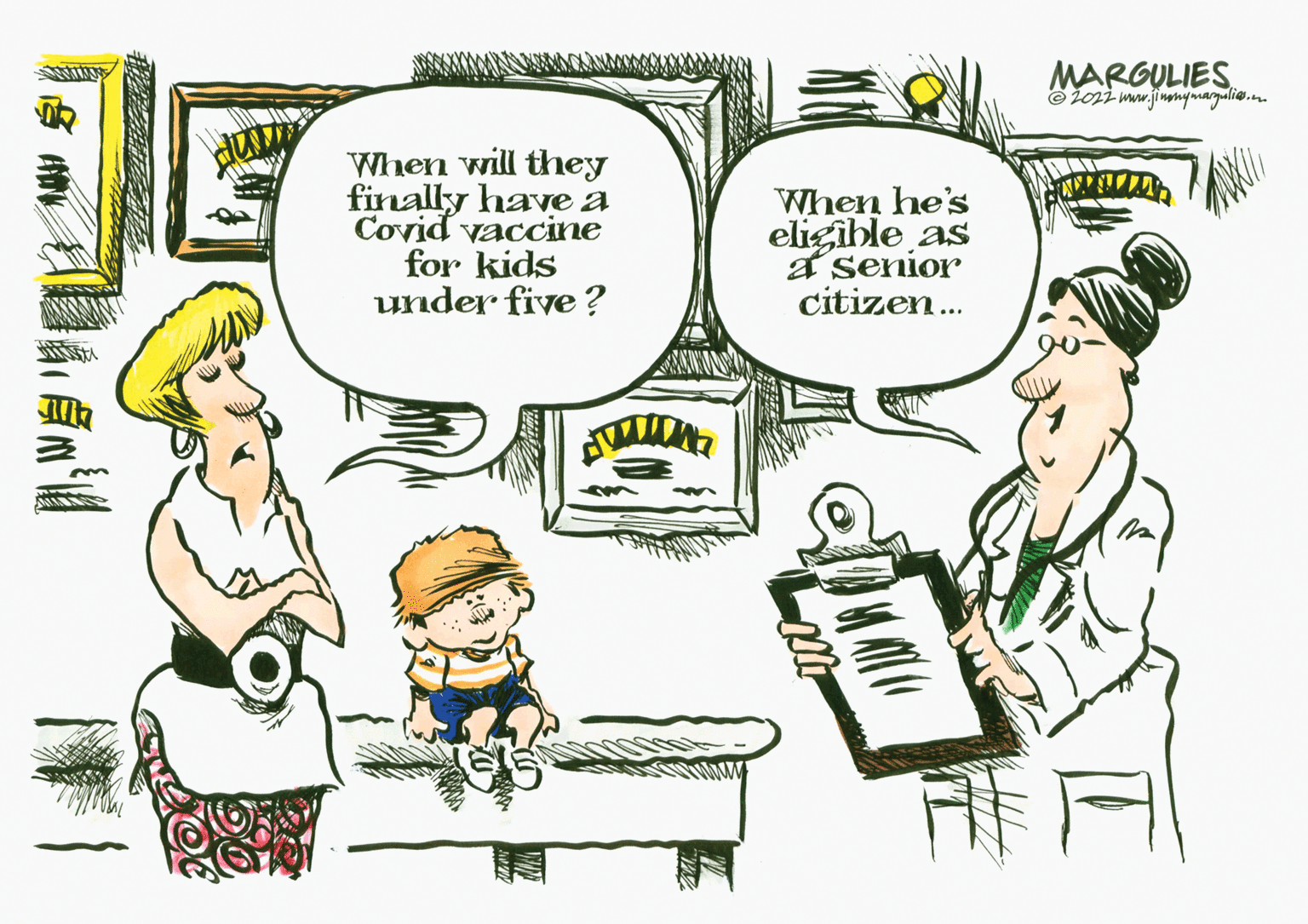 Squeezebox OCR: MARGULIES © 201i mww.jimmymagulie.n. When will they finally have a Covid vaccine for kids under five ? When he's eligible as * senior citizen. MARGULIES © 201i mww.jimmymagulie.n. When will they finally have a Covid vaccine for kids under five ? When he's eligible as * senior citizen.