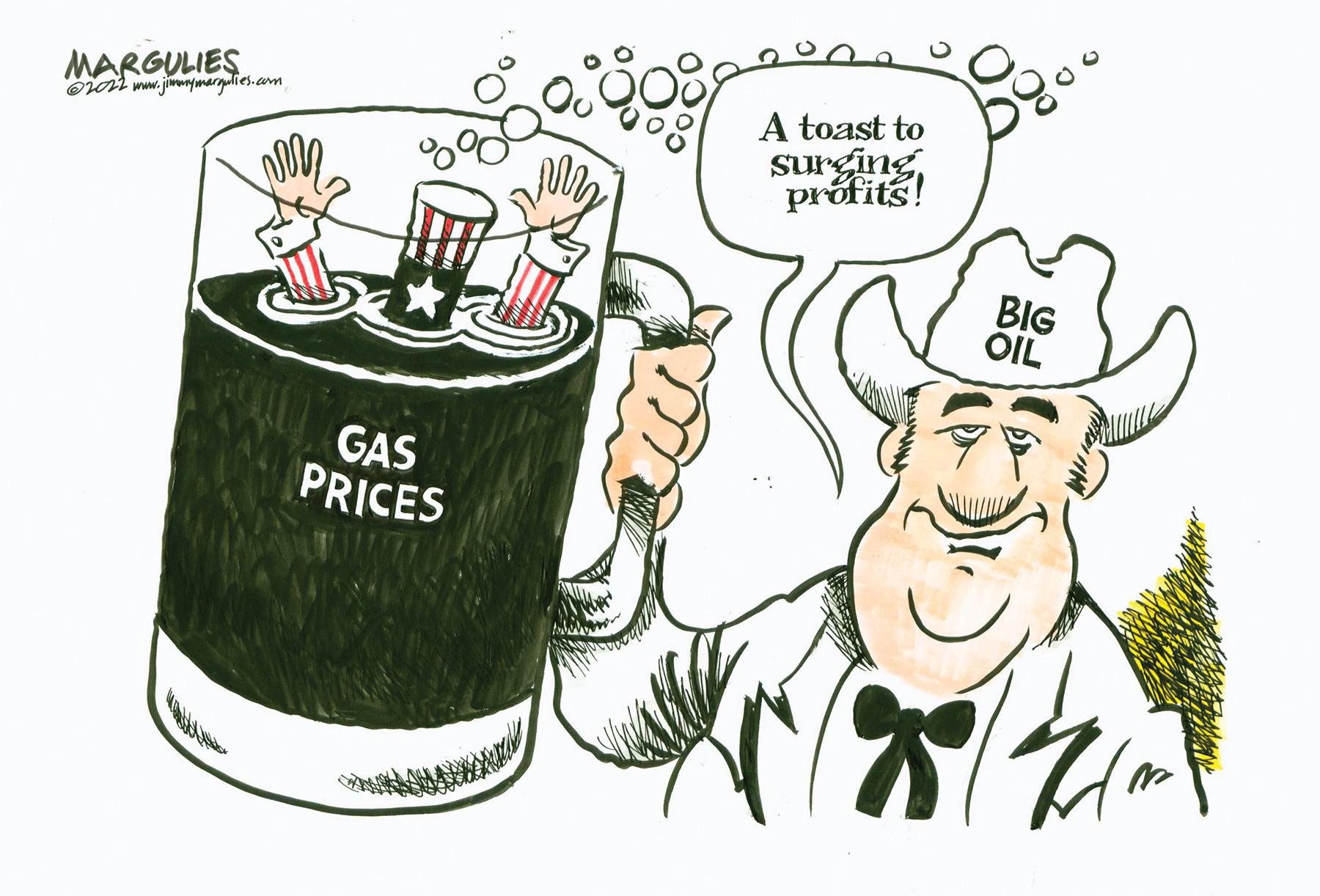 Illustration OCR: MARGULIES Ol www. jimurymargulies.com A toast to surging prófits! BIG ÓIL GAS PRICES MARGULIES Ol www. jimurymargulies.com A toast to surging prófits! BIG ÓIL GAS PRICES