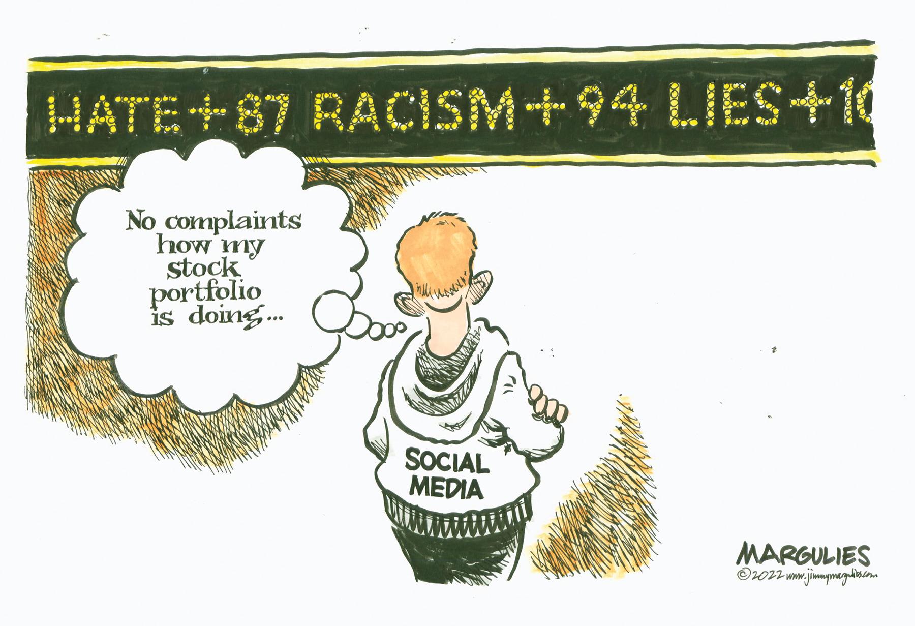 Pleased OCR: HATE+87 RACISM +94 LIES+10 No complaints how my stock portfolio is doing... SOCIAL MEDIA MARGULIES ?2022 www.jimmymargies.com HATE + 87 RACISM +94 LIES + 10 No complaints how my stock portfolio is doing ... SOCIAL MEDIA MARGULIES ?2022 www.jimmymargies.com