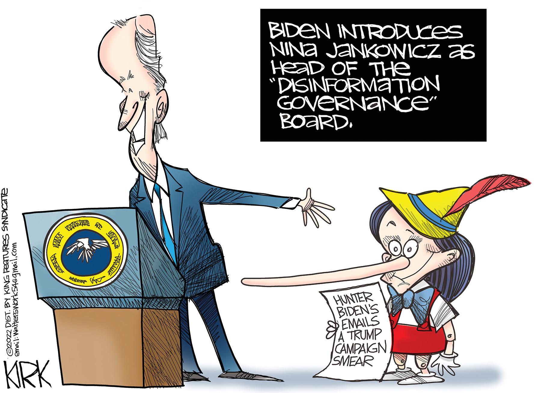 Job OCR: ?2022 DIST. BY KING FEATURES SYNDICATE email: Walterswork546gmail.com KIRK er TAM BIDEN INTRODUCES NINA JANKOWICZ as HeaD OF THE "DISINFORMATION GOVERNANCE" BOARD. HUNTER BIDEN'S EMAILS TRUMP CAMPAIGN SMEAR ?2022 DIST . BY KING FEATURES SYNDICATE email : Walterswork546gmail.com KIRK er TAM BIDEN INTRODUCES NINA JANKOWICZ as HeaD OF THE " DISINFORMATION GOVERNANCE " BOARD . HUNTER BIDEN'S EMAILS TRUMP CAMPAIGN SMEAR