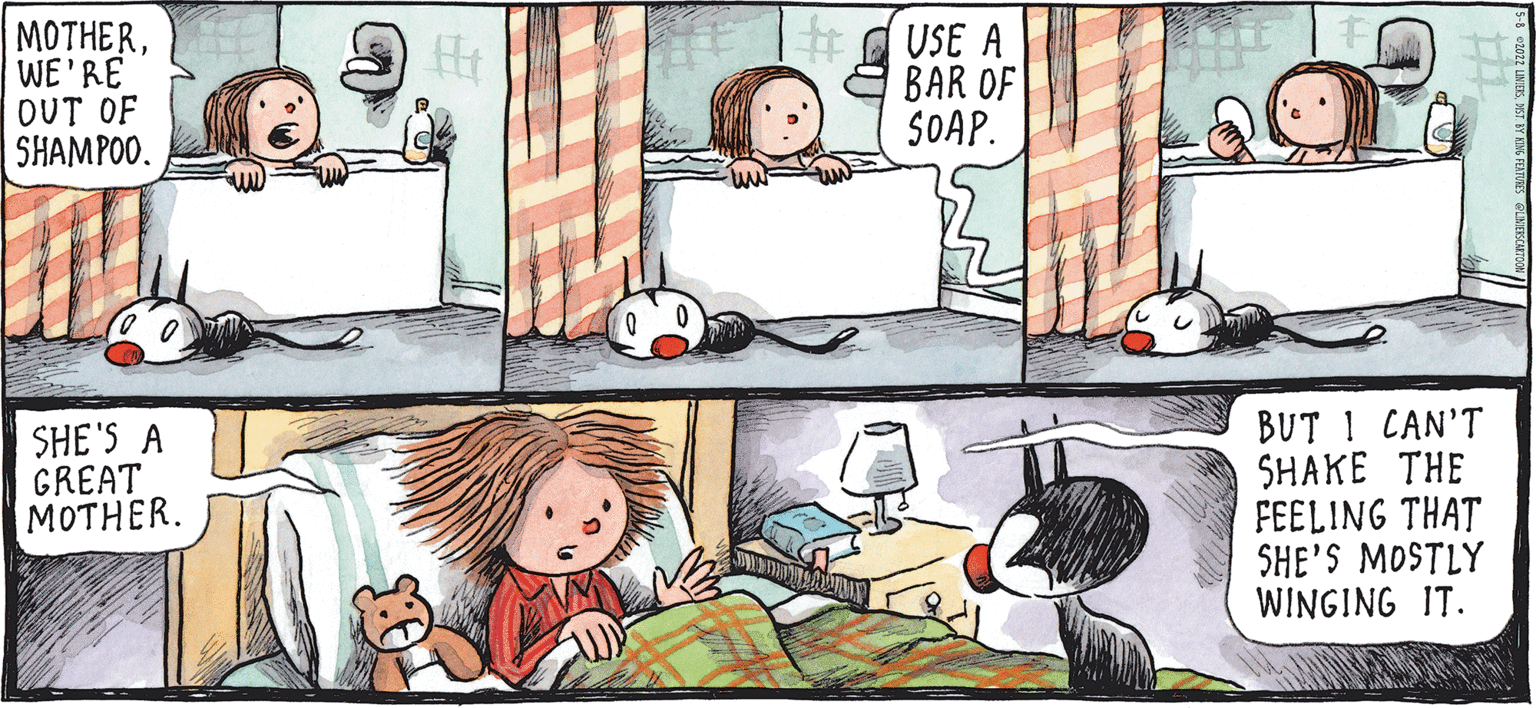 Art OCR: MOTHERWE'RE OUT OF SHAMPOO. USE A BAR OF SOAP. SHE'S A GREAT MOTHER. BUT 1 CAN'T SHAKE THE FEELING THAT SHE'S MOSTLY WINGING IT. MOTHERWE'RE OUT OF SHAMPOO. USE A BAR OF SOAP. SHE'S A GREAT MOTHER. BUT 1 CAN'T SHAKE THE FEELING THAT SHE'S MOSTLY WINGING IT.