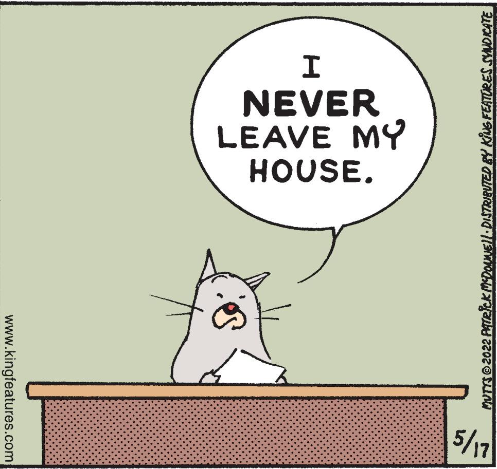 Art OCR: NEVER LEAVE MY HOUSE. 5/17 www.kingfeatures.com NEVER LEAVE MY HOUSE. 5/17 www.kingfeatures.com