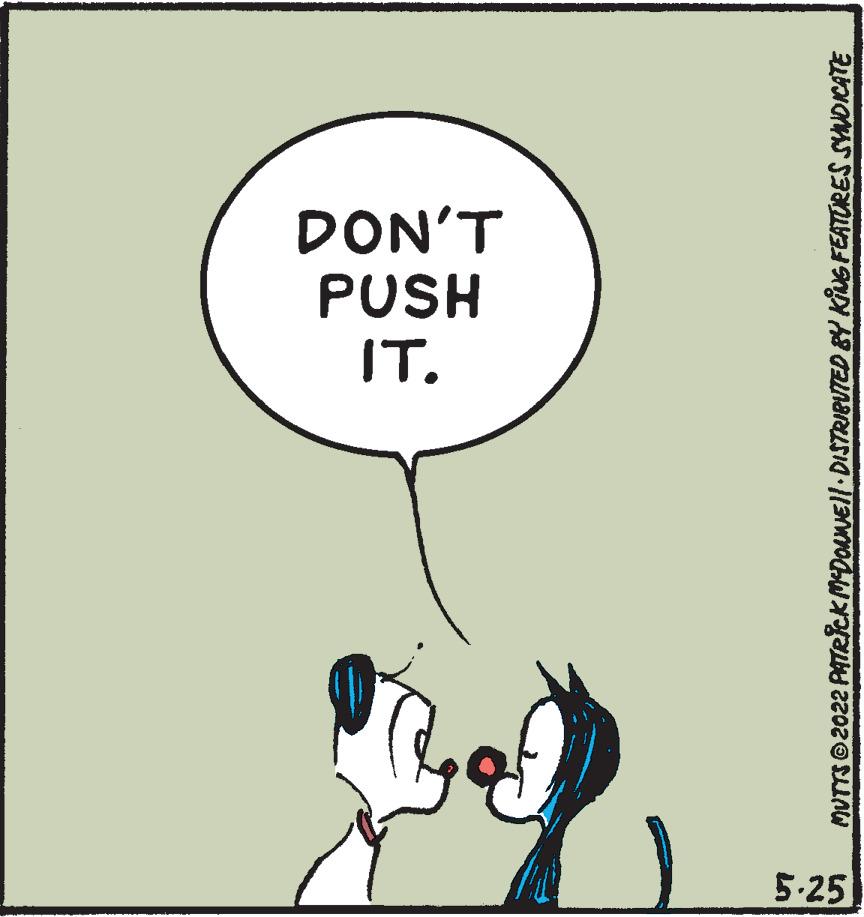 Illustration OCR: DON'T PUSH IT. 5-25 MUTTSO 2022 PATRICKMDOuNEll DISTRIBUTED BY KIUS FEATORES SUDICATE DON'T PUSH IT. 5-25 MUTTSO 2022 PATRICKMDOuNEll DISTRIBUTED BY KIUS FEATORES SUDICATE