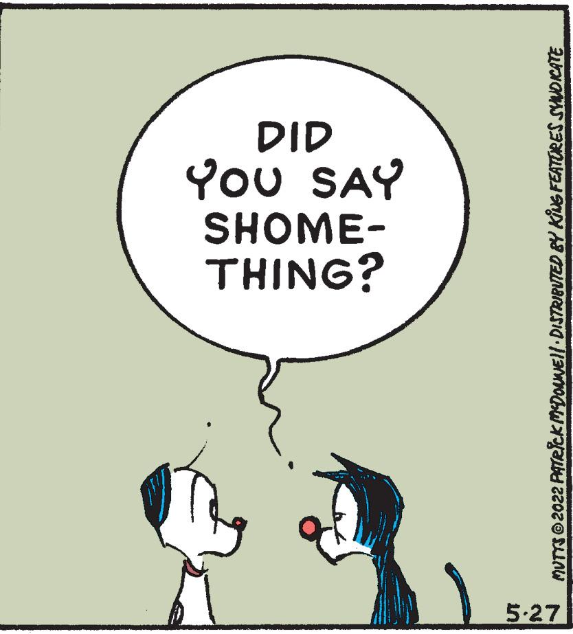 Slope OCR: DID You SAY SHOME- THING? 5.27 MUTTS©2022 PATRICK MDOaNEll DISTRIBUTED EY KING FEATURES SYNDICATE DID You SAY SHOME- THING? 5.27 MUTTS©2022 PATRICK MDOaNEll DISTRIBUTED EY KING FEATURES SYNDICATE