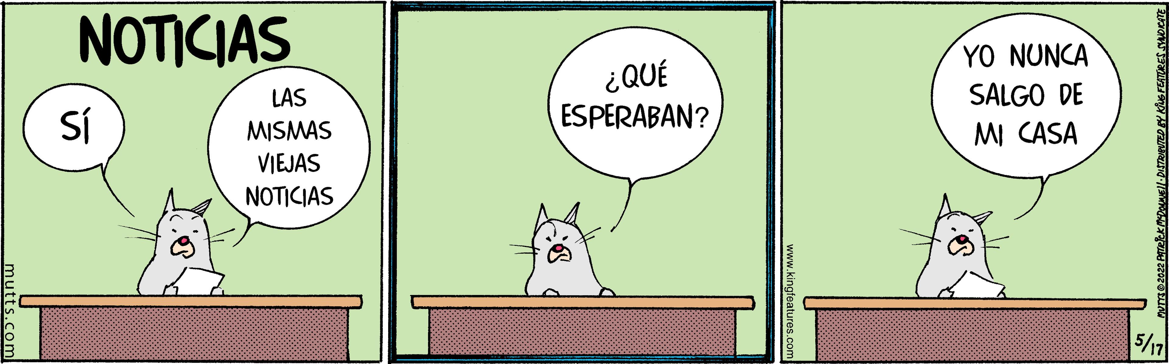 Drawing OCR: NOTICIAS YO NUNCA ¿QUÉ ESPERABAN? LAS SALGO DE SÍ MI CASA MISMAS VIEJAS NOTICIAS 5/17 www.kingfeatures.ce NOTICIAS YO NUNCA ¿QUÉ ESPERABAN? LAS SALGO DE SÍ MI CASA MISMAS VIEJAS NOTICIAS 5/17 www.kingfeatures.ce