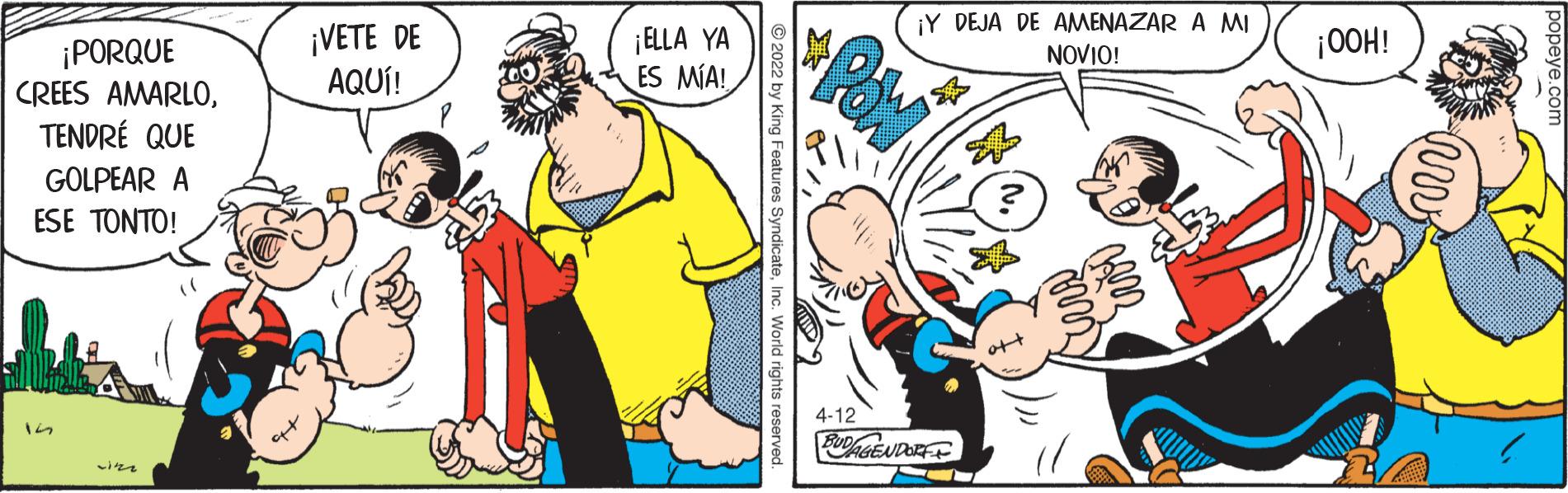 Line OCR: ¡VETE DE AQUÍ! ¡ELLA YA ES MÍA! ¡Y DEJA DE AMENAZAR A MI NOVIO! |OOH! ¡PORQUE CREES AMARLOTENDRÉ QUE GOLPEAR A ESE TONTO! 4-12 022 by King Features Syndicater ¡VETE DE AQUÍ! ¡ELLA YA ES MÍA! ¡Y DEJA DE AMENAZAR A MI NOVIO! |OOH! ¡PORQUE CREES AMARLOTENDRÉ QUE GOLPEAR A ESE TONTO! 4-12 022 by King Features Syndicate