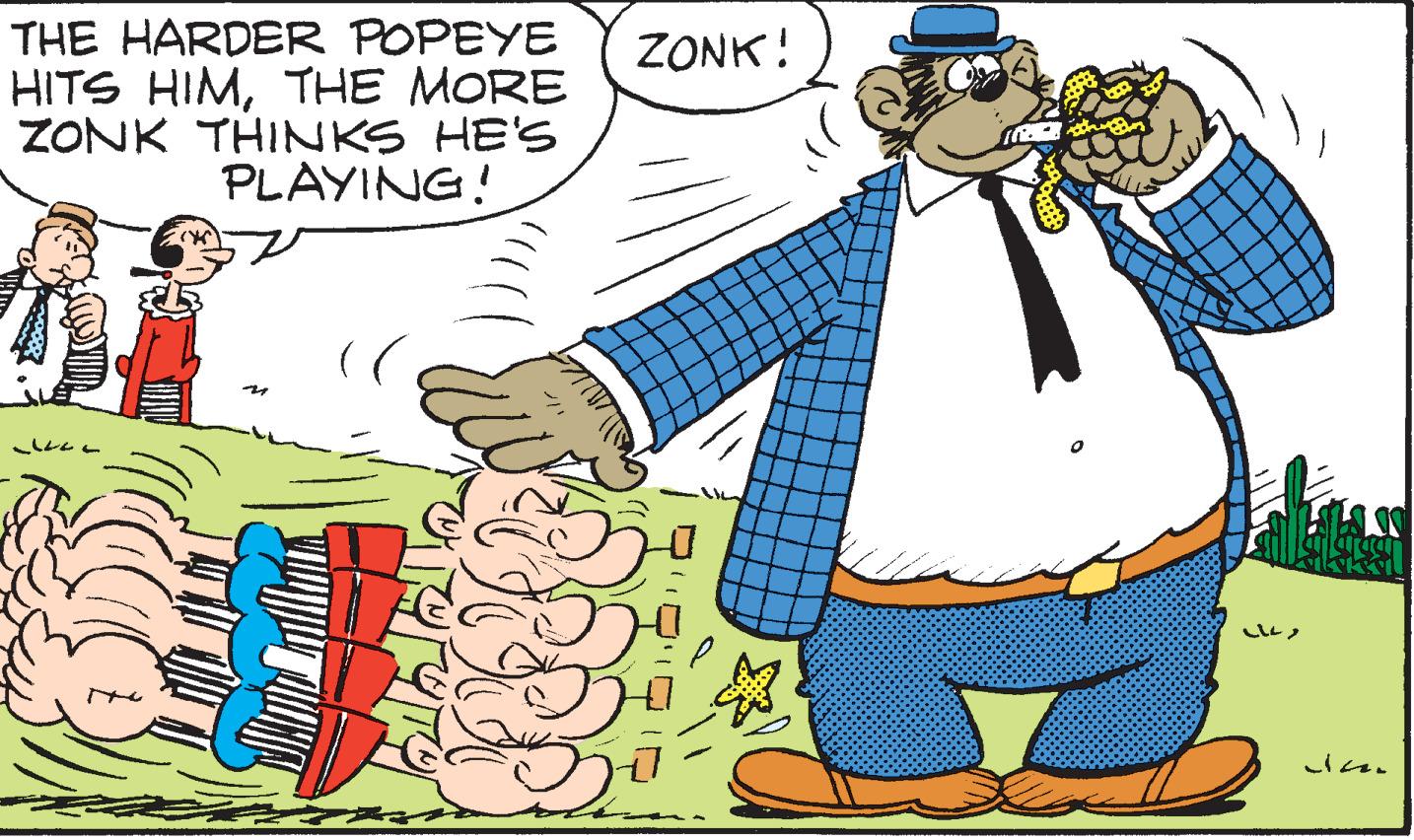 Line OCR: THE HARDER POPEYE HITS HIMTHE MORE ZONK THINKS HE'S PLAYING! ZONK! THE HARDER POPEYE HITS HIMTHE MORE ZONK THINKS HE'S PLAYING! ZONK!