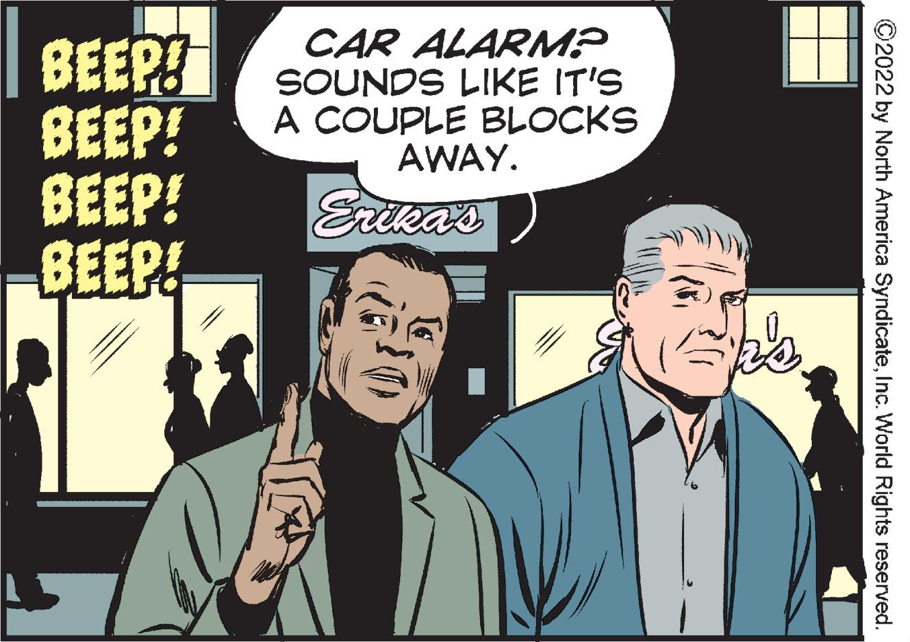 Art OCR: BEEP! BEEP! BEEP! BEEP CAR ALARM? SOUNDS LIKE IT'S A COUPLE BLOCKS AWAY. Erikas ©2022 by North America SyndicateInc. World Rights reserved. BEEP! BEEP! BEEP! BEEP CAR ALARM? SOUNDS LIKE IT'S A COUPLE BLOCKS AWAY. Erikas ©2022 by North America SyndicateInc. World Rights reserved.