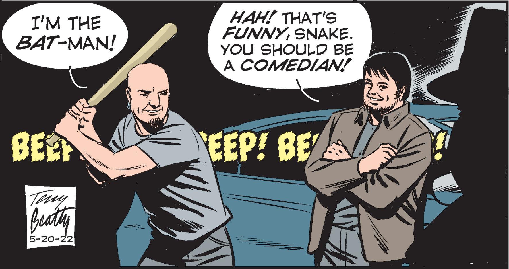 Illustration OCR: HAH! THAT'S FUNNYSNAKE. YOU SHOULD BE A COMEDIAN! I'M THE BAT-MAN! BEEF EEP! BE Buty 5-20-22 HAH! THAT'S FUNNYSNAKE. YOU SHOULD BE A COMEDIAN! I'M THE BAT-MAN! BEEF EEP! BE Buty 5-20-22