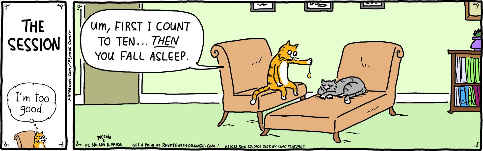 Carnivore OCR: THE umFIRST I COUNT TO TEN... THEN YOU FALL ASLEEP. NOISSIS I'm too good. piccolo s2 HILARY 8. PRICE GET A PRINT AT RHYMESWITHORANGE. COM O2022 Rwo STUDIOos DIST. BY KING FEATURES THE umFIRST I COUNT TO TEN... THEN YOU FALL ASLEEP. NOISSIS I'm too good. piccolo s2 HILARY 8. PRICE GET A PRINT AT RHYMESWITHORANGE. COM O2022 Rwo STUDIOos DIST. BY KING FEATURES