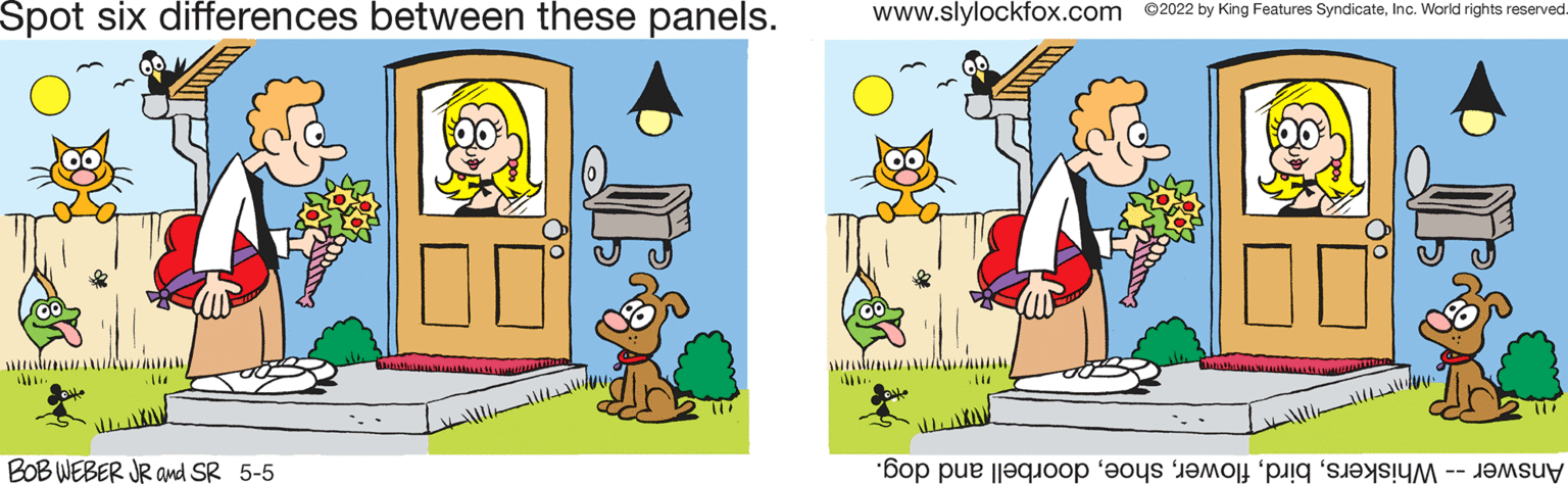 Line OCR: Spot six differences between these panels. www.slylockfox.com 02022 by King Features SyndicateInc. World rights reserved. BOB WEBER JR and SR 5-5 Answer hiskersoorbell nd dog. Spot six differences between these panels. www.slylockfox.com 02022 by King Features SyndicateInc. World rights reserved. BOB WEBER JR and SR 5-5 Answer hiskersir loweroorbell nd dog.
