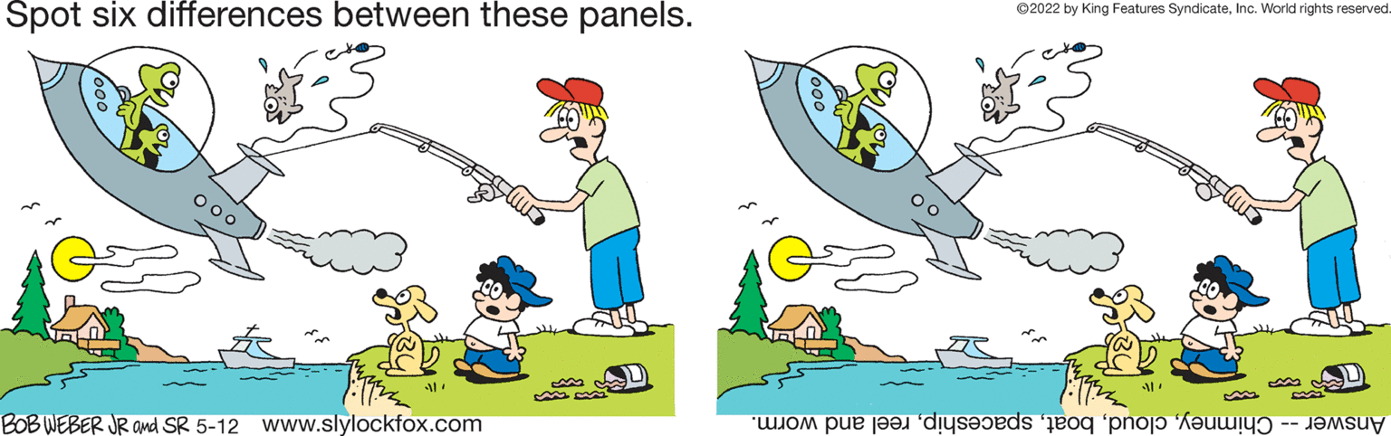 Musical instrument OCR: ©2022 by King Features SyndicateInc. World rights reserved. Spot six differences between these panels. O00 Answer himneyeel nd worm. BOBWEBER JR amd SR 5-12 www.slylockfox.com ©2022 by King Features SyndicateInc. World rights reserved. Spot six differences between these panels. O00 Answer himneylou oateel nd worm. BOBWEBER JR amd SR 5-12 www.slylockfox.com