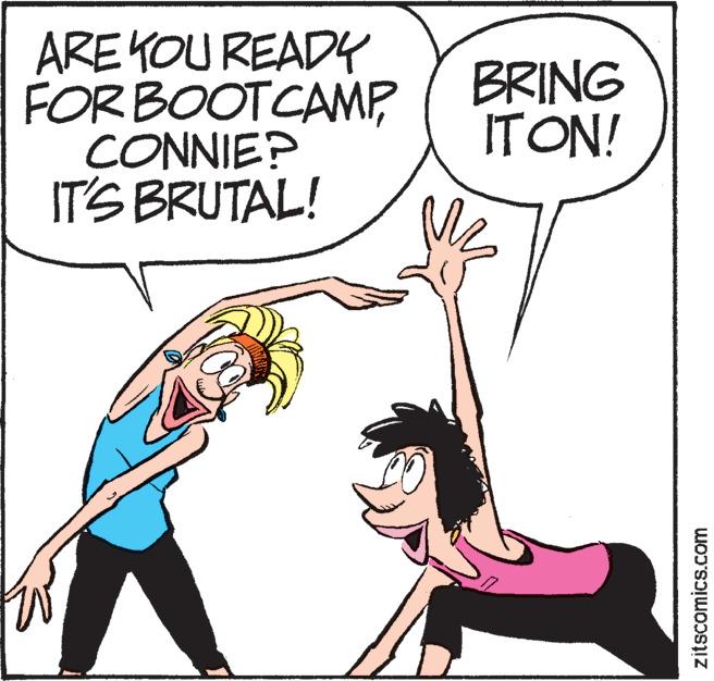 Mammal OCR: ARE YOU READY FORBOOTCAMP CONNIE? IT'S BRUTAL! BRING ITON! zitscomics.com ARE YOU READY FORBOOTCAMP CONNIE? IT'S BRUTAL! BRING ITON! zitscomics.com