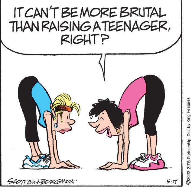 Rectangle OCR: ITCAN'T BEMORE BRUTAL THAN RAISING ATEENAGERRIGHT? ScOTnABORGMAN" ?7 ©2022 ZITS Partnership. Dist. by King Features ITCAN'T BEMORE BRUTAL THAN RAISING ATEENAGERRIGHT? ScOTnABORGMAN" ? 7 ©2022 ZITS Partnership. Dist. by King Features