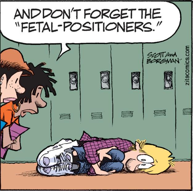 Comics OCR: ANDDON'T FORGET THE "FETAL-POSITIONERS." BOREMAN zitscomics.com ANDDON'T FORGET THE "FETAL-POSITIONERS." BOREMAN zitscomics.com