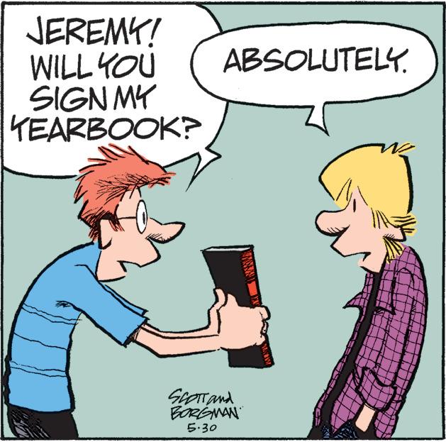 Gesture OCR: JEREMY! WILL YOU ABSOLUTELY. SIGN MY YEARBOOK? SCOTT and BORGMAN 5.30 G JEREMY ! WILL YOU ABSOLUTELY . SIGN MY YEARBOOK ? SCOTT and BORGMAN 5.30 G
