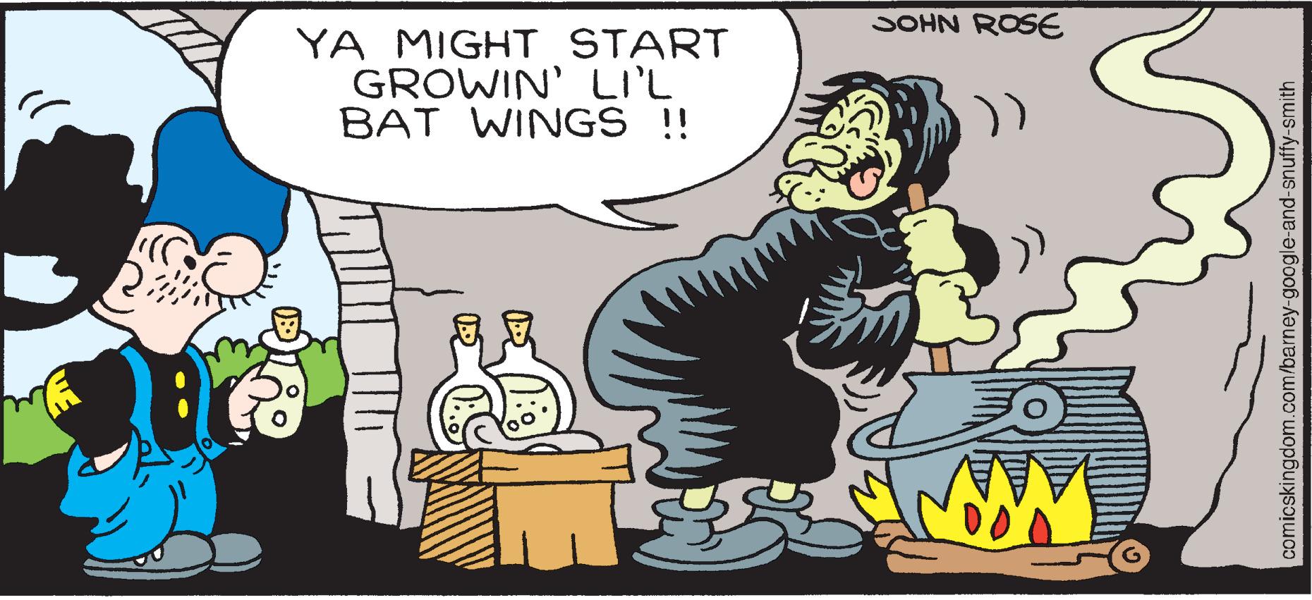 Humour OCR: YA MIGHT START GROWIN' LI'L BAT WINGS !! JOHN ROSE comicskingdom.com/barney-google-and-snuffy-smith YA MIGHT START GROWIN ' LI'L BAT WINGS !! JOHN ROSE comicskingdom.com/barney-google-and-snuffy-smith
