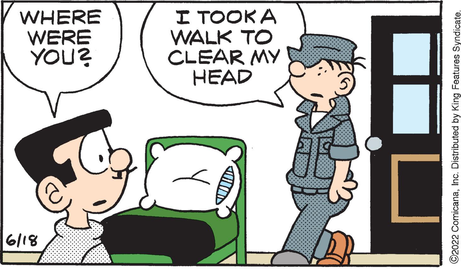 Gesture OCR: WHERE WERE YOU? 6/18 I TOOKA WALK TO CLEAR MY HEAD ?2022 ComicanaInc. Distributed by King Features Syndicate. WHERE WERE YOU ? 6/18 I TOOKA WALK TO CLEAR MY HEAD ?2022 ComicanaInc. Distributed by King Features Syndicate .