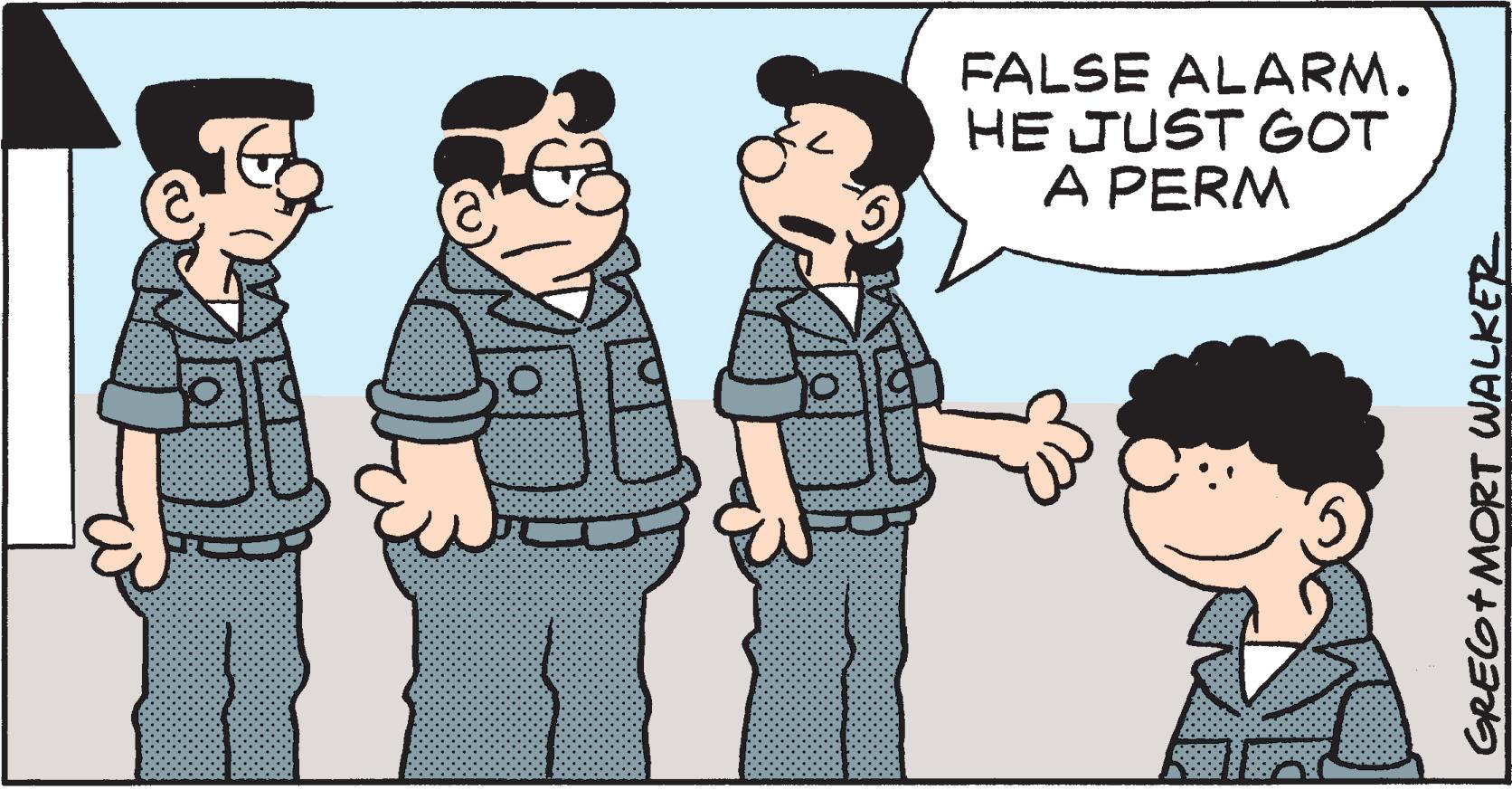 Font OCR: FALSE ALARM. HE JUST GOT A PERM GREG+MORT WALKER FALSE ALARM . HE JUST GOT A PERM GREG + MORT WALKER