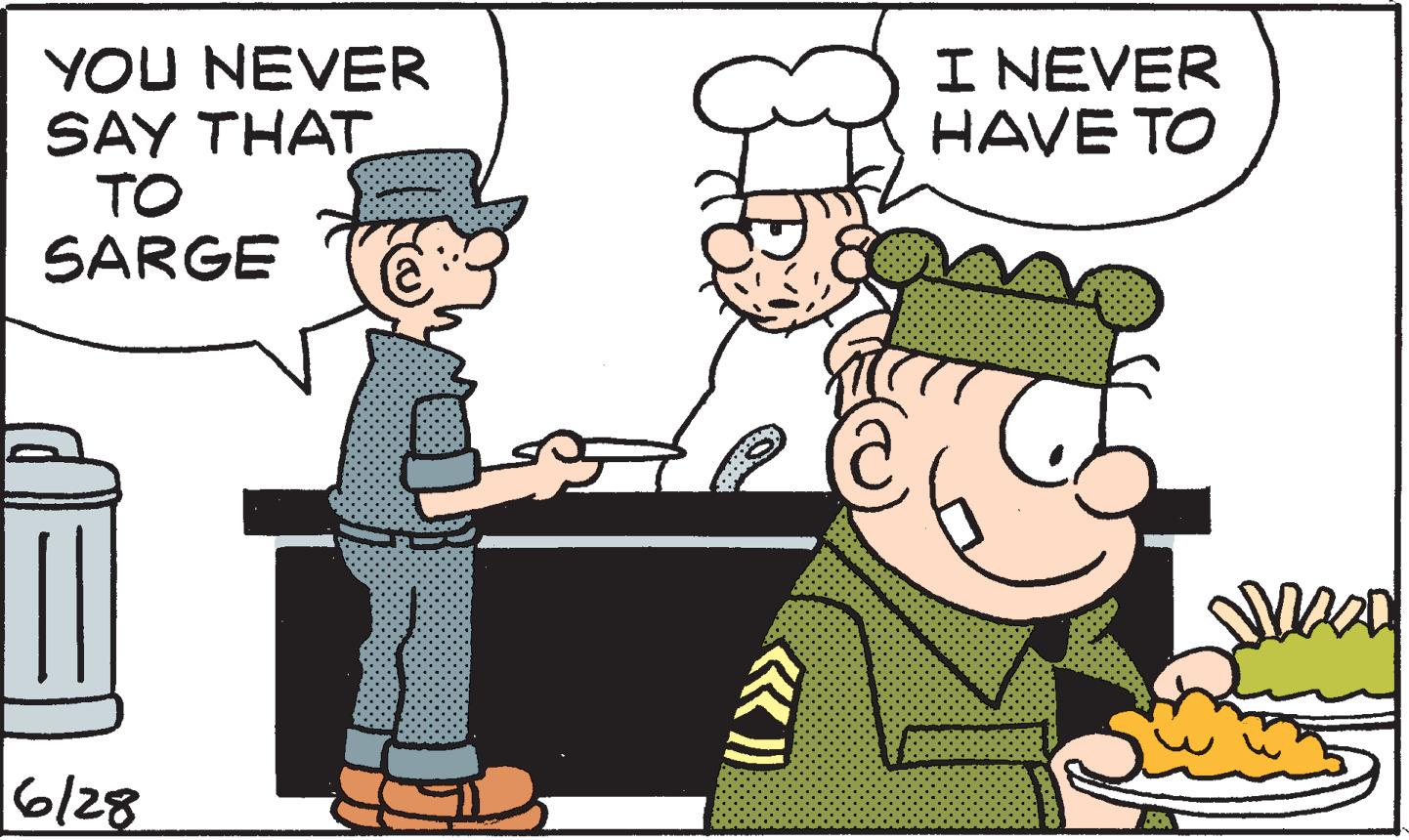 Art OCR: YOU NEVER SAY THAT TO SARGE 6/28 I NEVER HAVE TO MORAD YOU NEVER SAY THAT TO SARGE 6/28 I NEVER HAVE TO MORAD