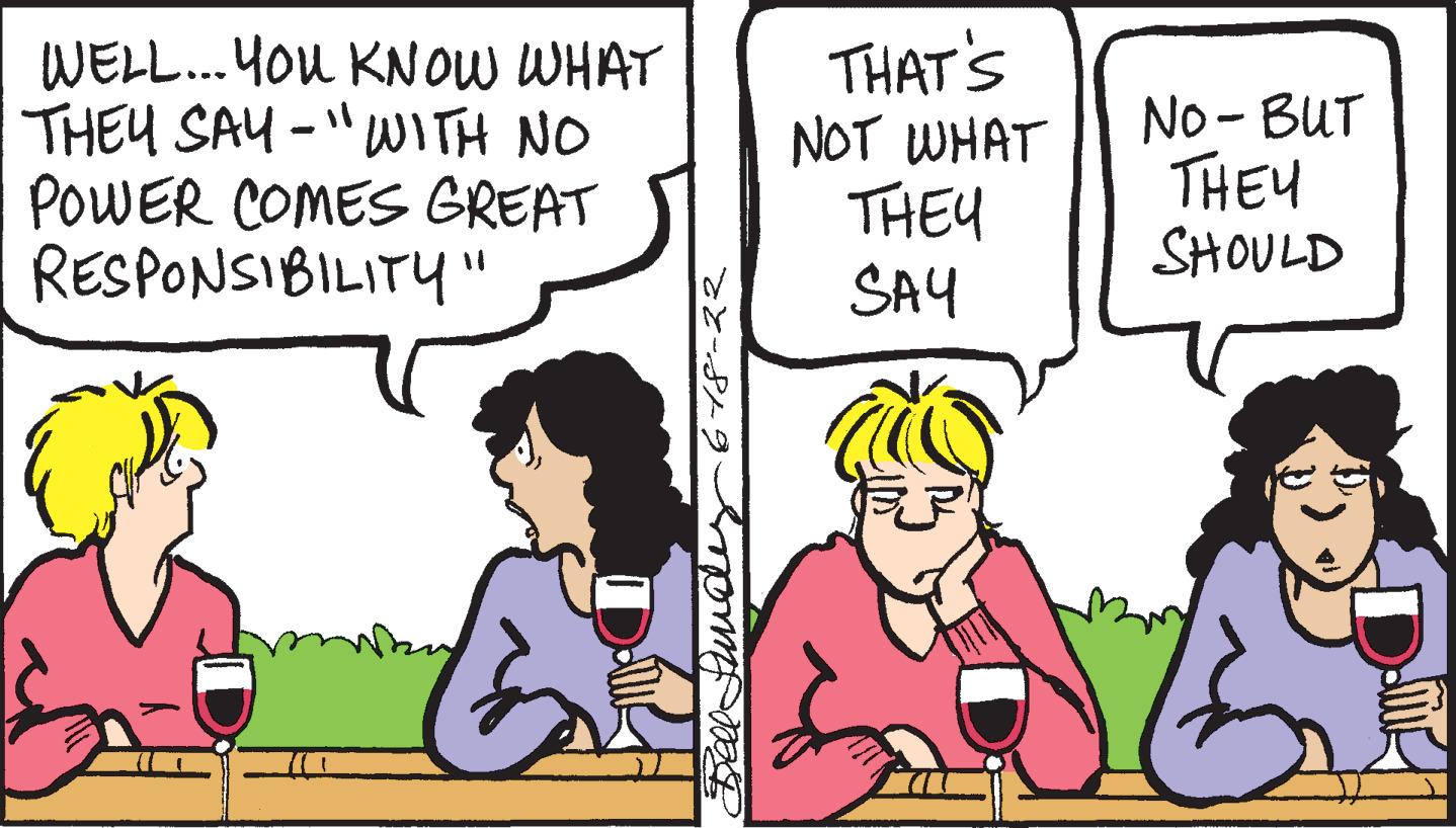 Happy OCR: WELL...YOU KNOW WHAT - THEY SAY "WITH NO POWER COMES GREAT RESPONSIBILITY" Bell Sundes 618-22 THAT'S NOT WHAT THEY SAY No-BUT THEY SHOULD WELL ... YOU KNOW WHAT - THEY SAY " WITH NO POWER COMES GREAT RESPONSIBILITY " Bell Sundes 618-22 THAT'S NOT WHAT THEY SAY No - BUT THEY SHOULD