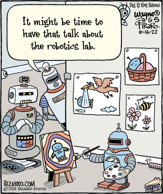 Line OCR: It might be time to have that talk about the robotics lab. wh IKT BIZARRO.COM ?2022 BIZARRO STUDIOS O Dist. by King Features Wayno? &5 PRORO. 6.16.22 It might be time to have that talk about the robotics lab . wh IKT BIZARRO.COM ?2022 BIZARRO STUDIOS O Dist . by King Features Wayno? & 5 PRORO . 6.16.22