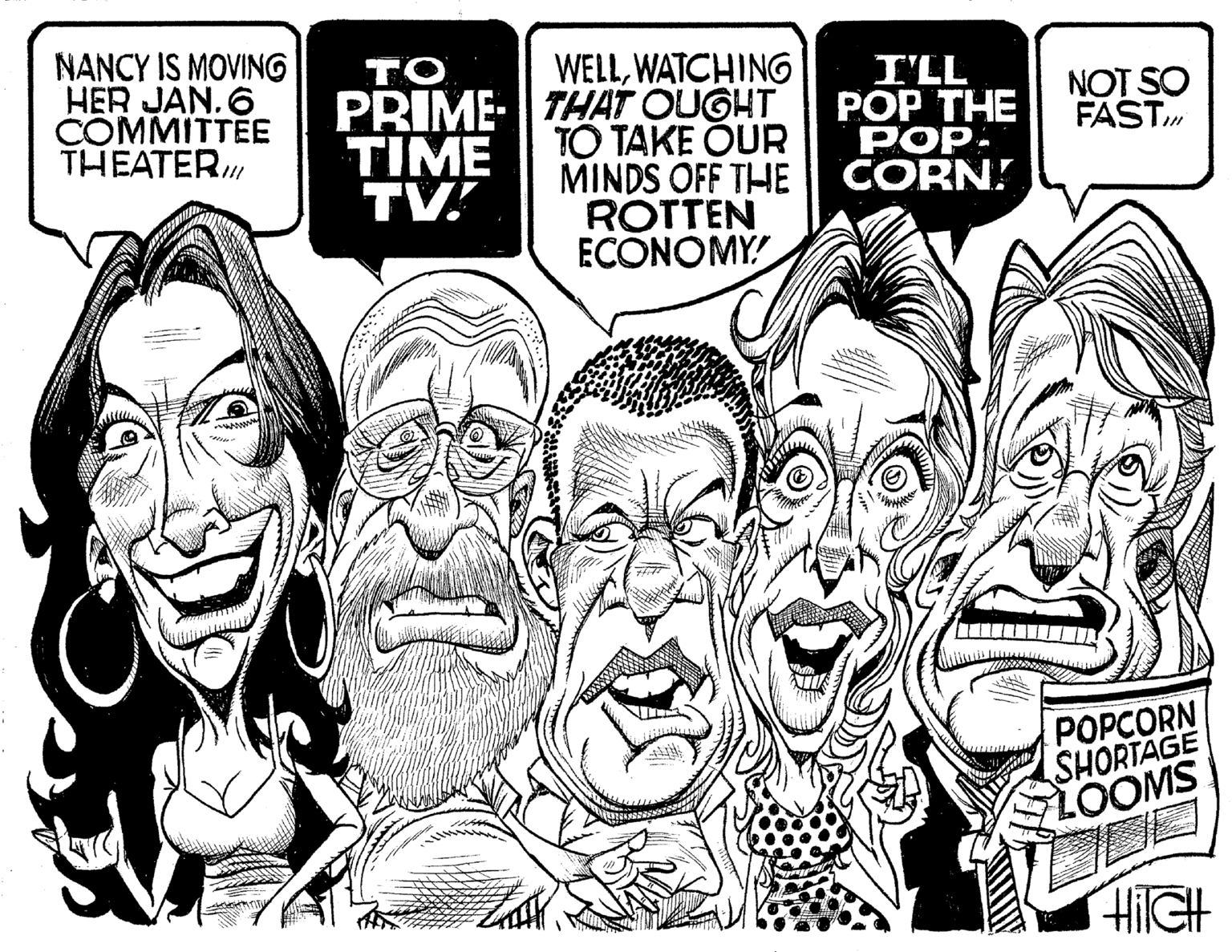 Font OCR: NANCY IS MOVING HER JAN. 6 COMMITTEE THEATER/I/ wwwwwww TO PRIME TIME TV! WELLWATCHING THAT OUGHT TO TAKE OUR MINDS OFF THE ROTTEN ECONOMY I'LL POP THE POP: CORN! 121 NOT SO FASTPOPCORN SHORTAGE LOOMS HiIGH NANCY IS MOVING HER JAN . 6 COMMITTEE THEATER / I / wwwwwww TO PRIME TIME TV ! WELLWATCHING THAT OUGHT TO TAKE OUR MINDS OFF THE ROTTEN ECONOMY I'LL POP THE POP : CORN ! 121 NOT SO FASTPOPCORN SHORTAGE LOOMS HiIGH