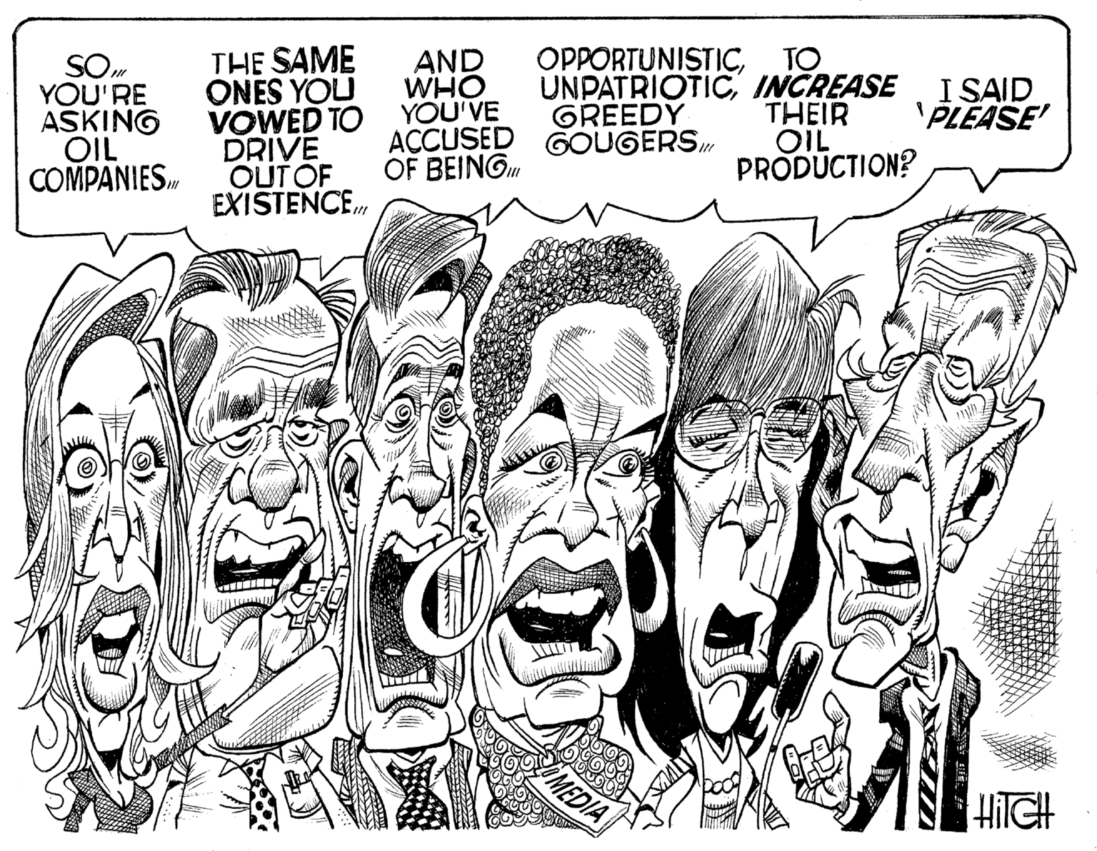 Art OCR: SO YOU'RE ASKING OIL COMPANIES. THE SAME AND ONES YOU VOWED TO DRIVE OUT OF EXISTENCETO UNPATRIOTICINCREASE I SAID PLEASE' WHO YOU'VE GREEDY ACCUSED OF BEING GOUGERS!! MEDIA attit T THEIR OIL PRODUCTION? HITCH SO YOU'RE ASKING OIL COMPANIES . THE SAME AND ONES YOU VOWED TO DRIVE OUT OF EXISTENCETO UNPATRIOTICINCREASE I SAID PLEASE ' WHO YOU'VE GREEDY ACCUSED OF BEING GOUGERS !! MEDIA attit T THEIR OIL PRODUCTION ? HITCH