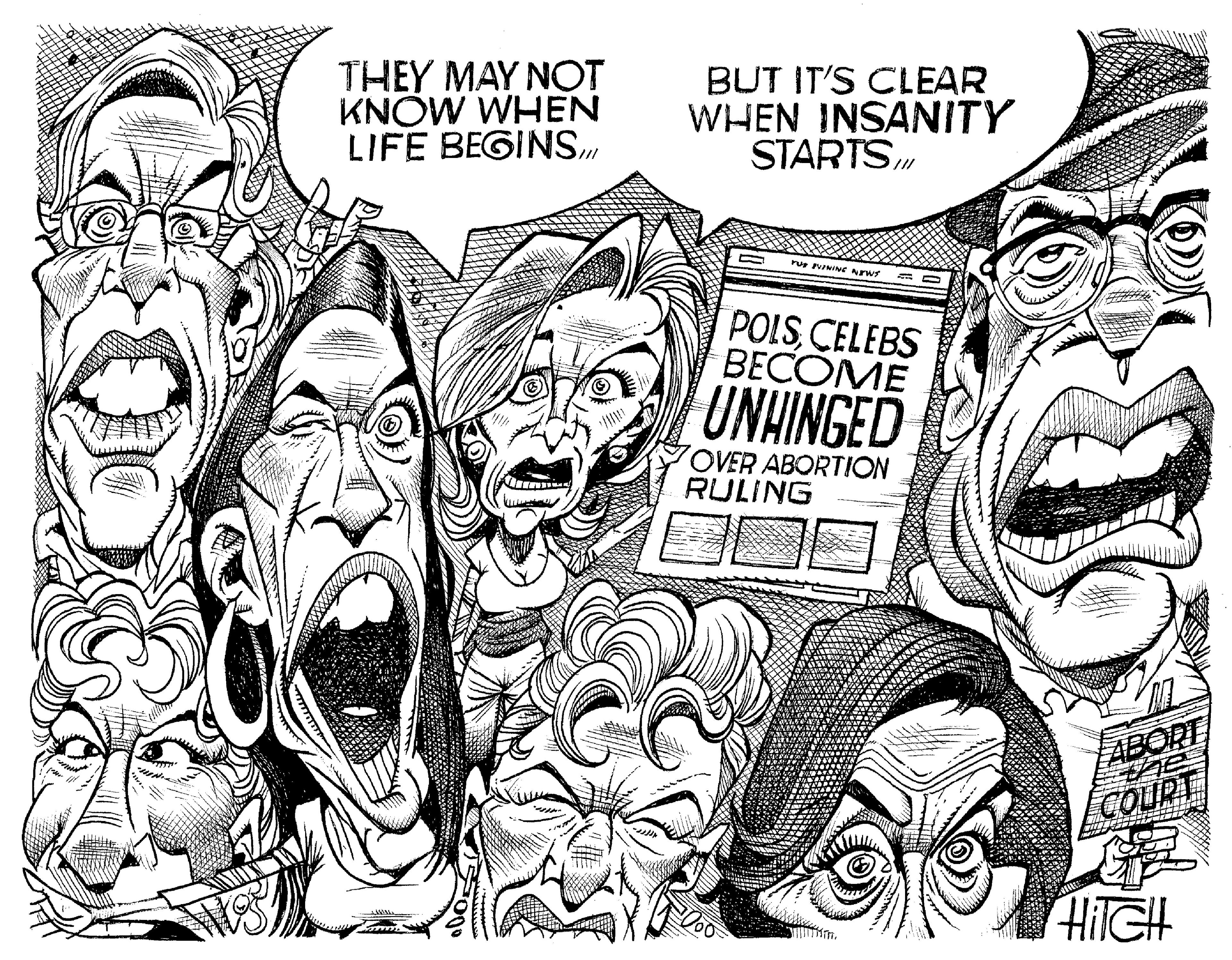 Monochrome OCR: THEY MAY NOT KNOW WHEN LIFE BEGINSBUT IT'S CLEAR WHEN INSANITY STARTS D /// FOR FURNING NEWS 40 POLSCELEBS BECOME UNHINGED OVER ABORTION RULING ABORE the COURT HiIGH THEY MAY NOT KNOW WHEN LIFE BEGINSBUT IT'S CLEAR WHEN INSANITY STARTS D /// FOR FURNING NEWS 40 POLSCELEBS BECOME UNHINGED OVER ABORTION RULING ABORE the COURT HiIGH