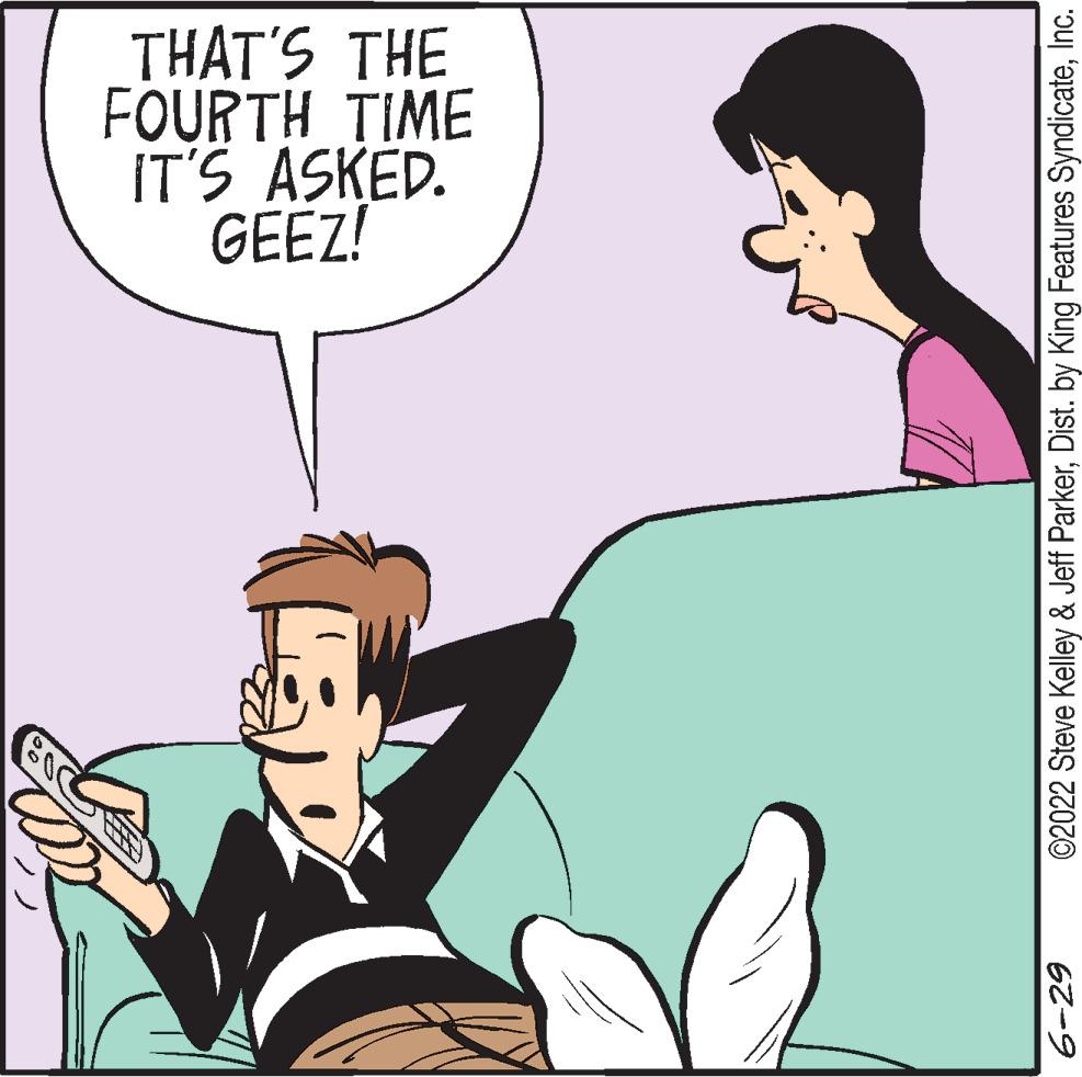 Line OCR: 6-29 49 GEEZ! IT'S ASKED. FOURTH TIME THAT'S THE ©2022 Steve Kelley & Jeff ParkerInc. 6-29 49 GEEZ ! IT'S ASKED . FOURTH TIME THAT'S THE © 2022 Steve Kelley & Jeff ParkerDist . by King Features Syndicate