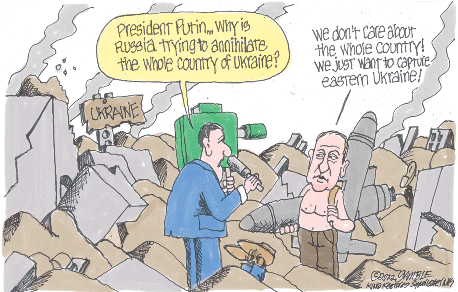 Fictional character OCR: President PutinWhy is Russia trying to annihilate the whole country of Ukraine? UKRAINE we don't care about the whole country! we just want to capture- eastern Ukraine! Van C2022 GAMBLE KING Features Squalitate (NK President PutinWhy is Russia trying to annihilate the whole country of Ukraine ? UKRAINE we don't care about the whole country ! we just want to capture eastern Ukraine ! Van C2022 GAMBLE KING Features Squalitate ( NK