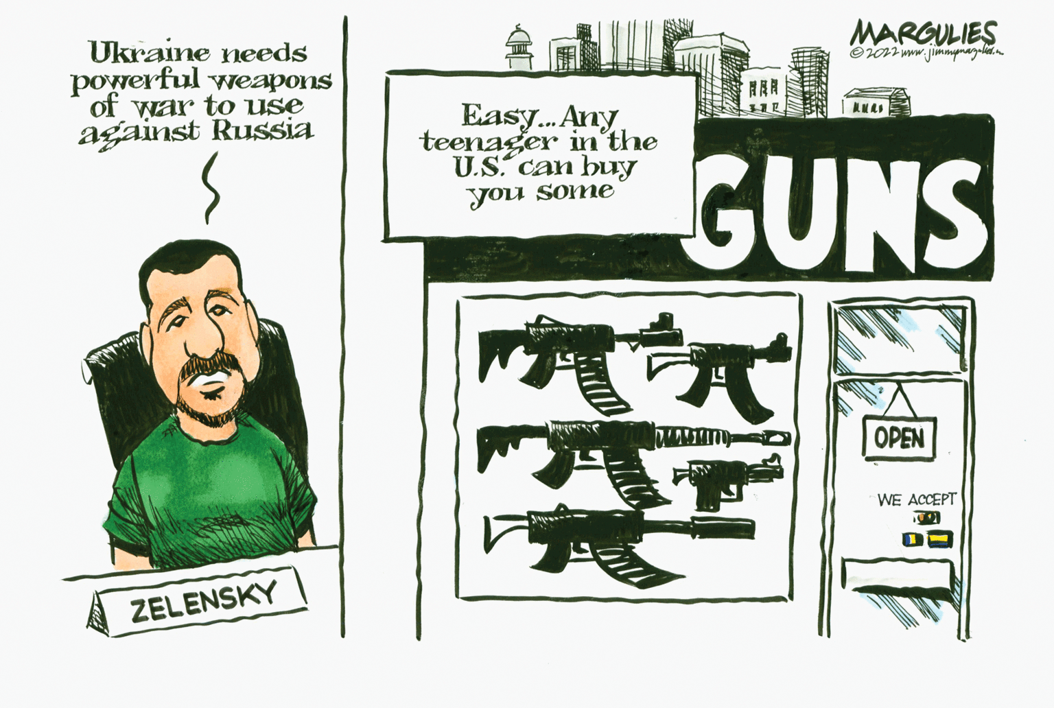 Fiction OCR: Ukraine needs powerful weapons of war to use against Russia ZELENSKY Easy... Any teenager in the U.S. can buy you some MARGULIES ?2022 www.jimmymazalies. HER kuas GUNS OPEN WE ACCEPT 09 EFF Ukraine needs powerful weapons of war to use against Russia ZELENSKY Easy ... Any teenager in the U.S. can buy you some MARGULIES ?2022 www.jimmymazalies . HER kuas GUNS OPEN WE ACCEPT 09 EFF