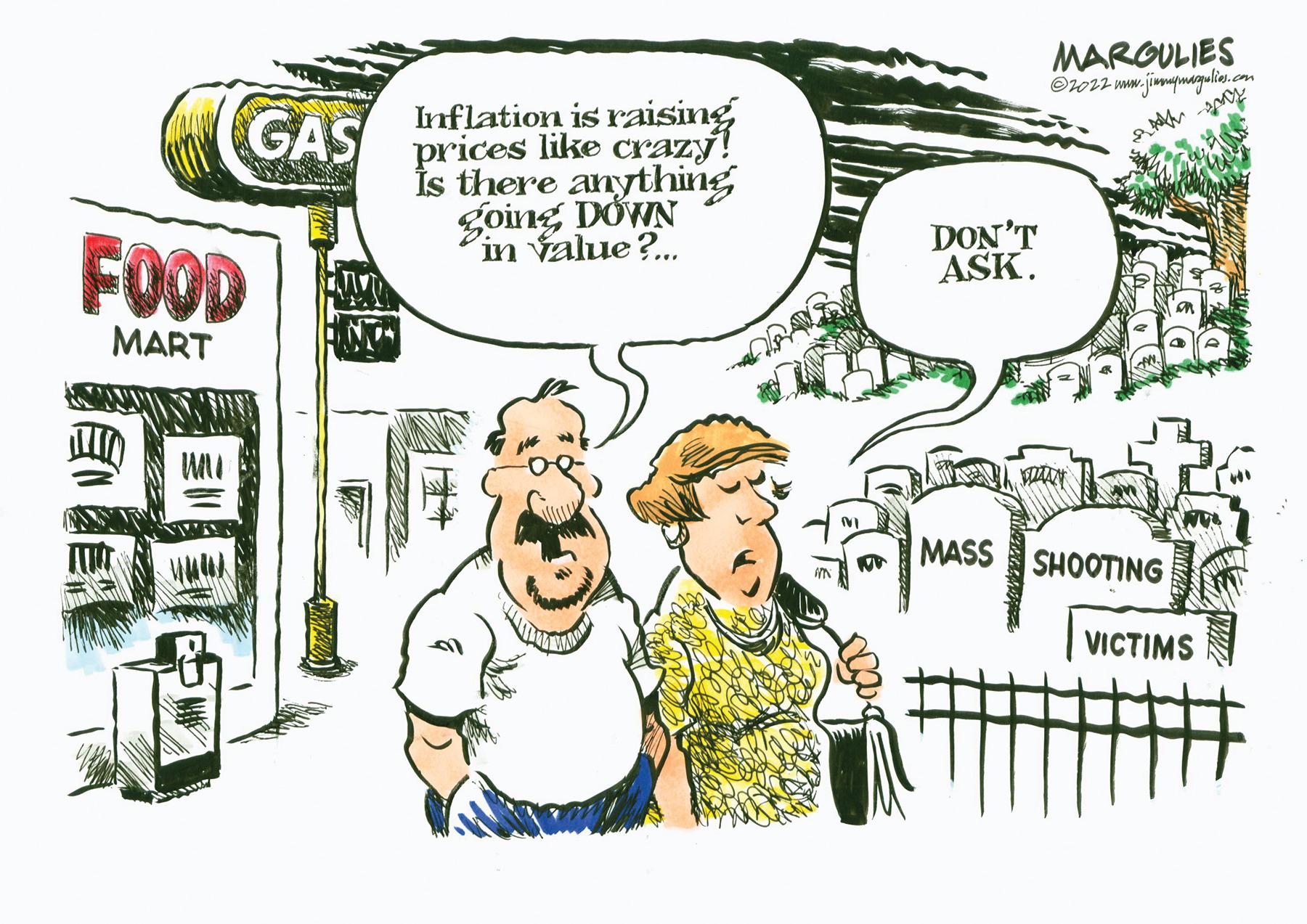 Art OCR: GAS FOOD MART www Inflation is raising prices like crazy! Is there anything going DOWN in Value?... M WW DON'T ASK. MASS MARGULIES ?2022 www.jimmymagalies.com MIZAN SHOOTING VICTIMS GAS FOOD MART www Inflation is raising prices like crazy ! Is there anything going DOWN in Value ? ... M WW DON'T ASK . MASS MARGULIES ?2022 www.jimmymagalies.com MIZAN SHOOTING VICTIMS