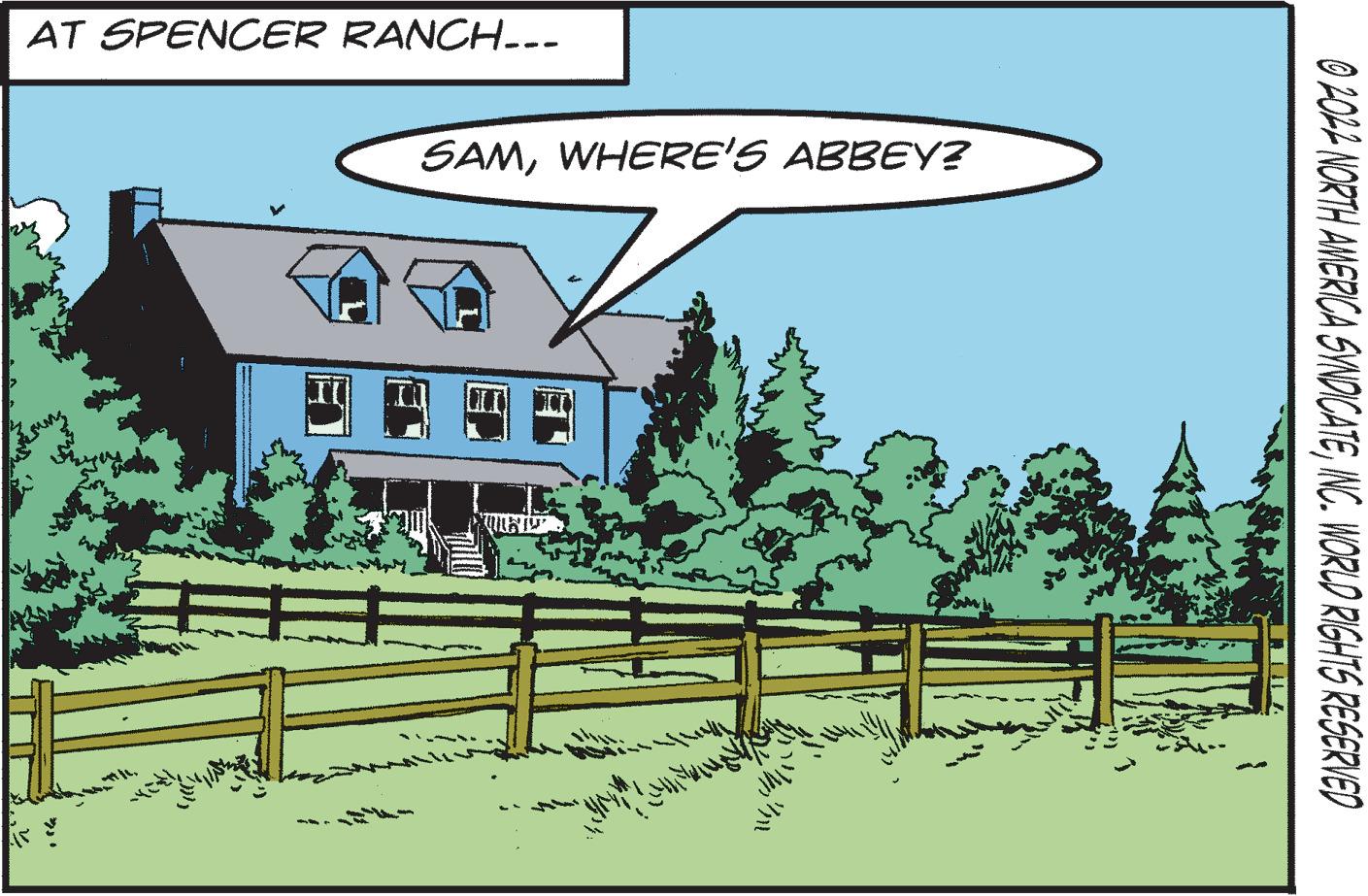 Font OCR: AT SPENCER RANCH... 0 2022 NORTH AMERICA SYNDICATEINC. WORLD RIGHTS RESERVED JINLA SAMWHERE'S ABBEY? QUE AT SPENCER RANCH ... 0 2022 NORTH AMERICA SYNDICATEINC . WORLD RIGHTS RESERVED JINLA SAMWHERE'S ABBEY ? QUE