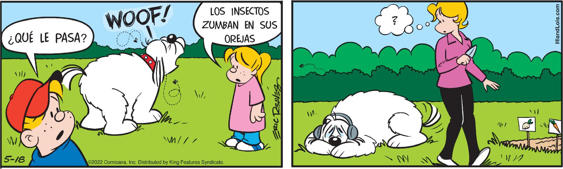 Line OCR: ¿QUÉ LE PASA? Vill WA 5-18 WOOF! LOS INSECTOS ZUMBAN EN SUS OREJAS / // ©2022 ComicanaInc. Distributed by King Features Syndicate. My NAJ Q When ¿ QUÉ LE PASA ? Vill WA 5-18 WOOF ! LOS INSECTOS ZUMBAN EN SUS OREJAS / // © 2022 ComicanaInc. Distributed by King Features Syndicate . My NAJ Q When