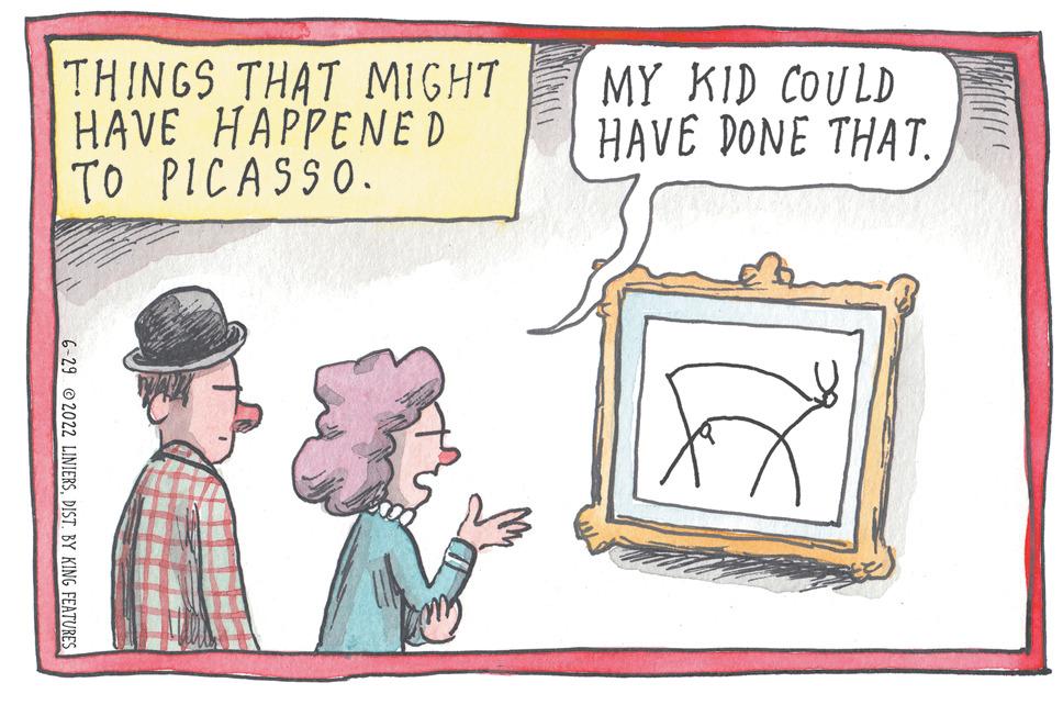 Design OCR: THINGS THAT MIGHT HAVE HAPPENED TO PICASSO. 6-29 2022 LINIERSDIST. BY KING FEATURES MY KID COULD HAVE DONE THAT. THINGS THAT MIGHT HAVE HAPPENED TO PICASSO . 6-29 2022 LINIERSDIST . BY KING FEATURES MY KID COULD HAVE DONE THAT .