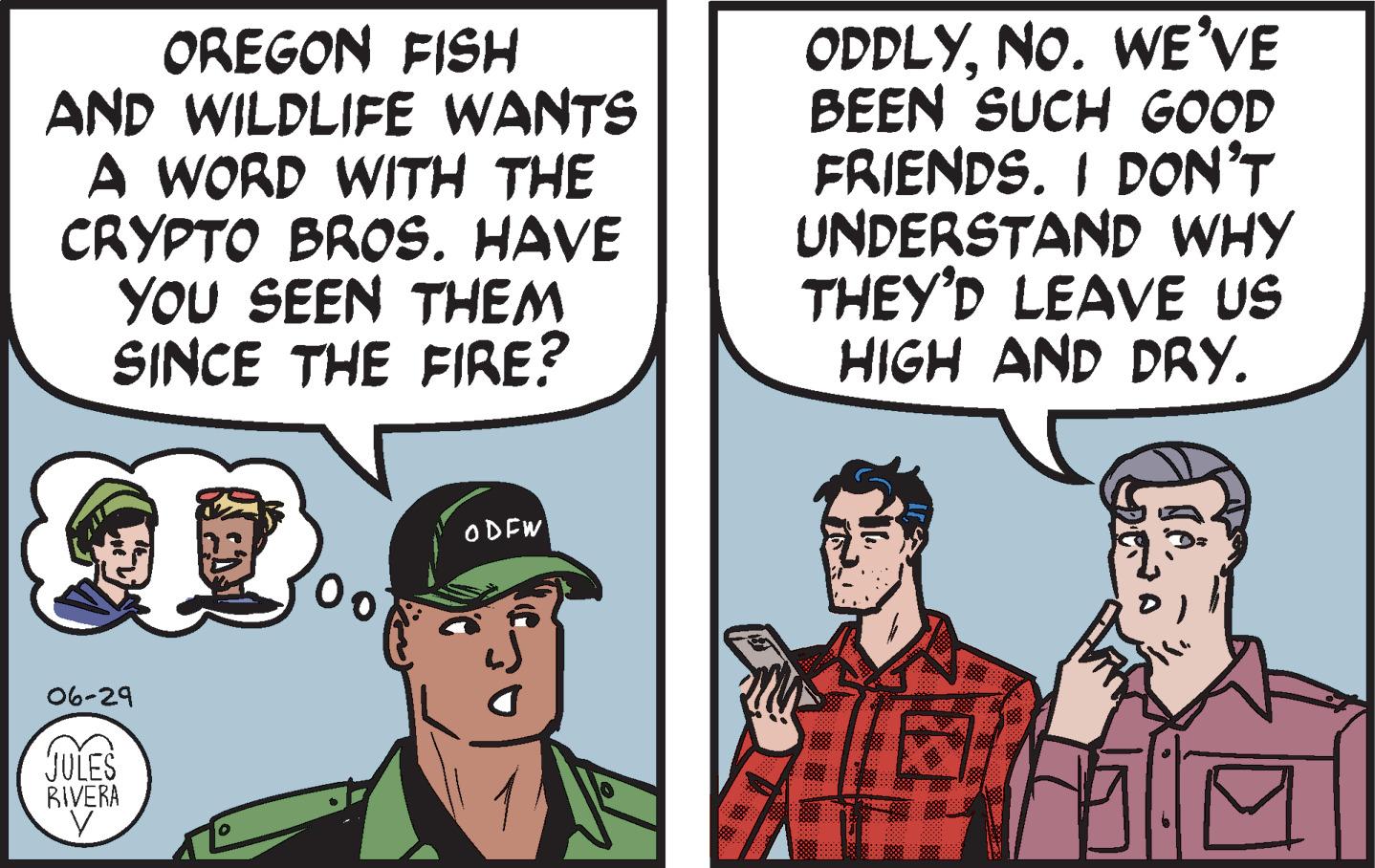 Gesture OCR: OREGON FISH AND WILDLIFE WANTS A WORD WITH THE CRYPTO BROS. HAVE YOU SEEN THEM SINCE THE FIRE? 06-29 JULES RIVERA Oo ODFW ODDLYNO. WE'VE BEEN SUCH GOOD FRIENDS. I DON'T UNDERSTAND WHY THEY'D LEAVE US HIGH AND DRY. OREGON FISH AND WILDLIFE WANTS A WORD WITH THE CRYPTO BROS . HAVE YOU SEEN THEM SINCE THE FIRE ? 06-29 JULES RIVERA Oo ODFW ODDLYNO . WE'VE BEEN SUCH GOOD FRIENDS . I DON'T UNDERSTAND WHY THEY'D LEAVE US HIGH AND DRY .