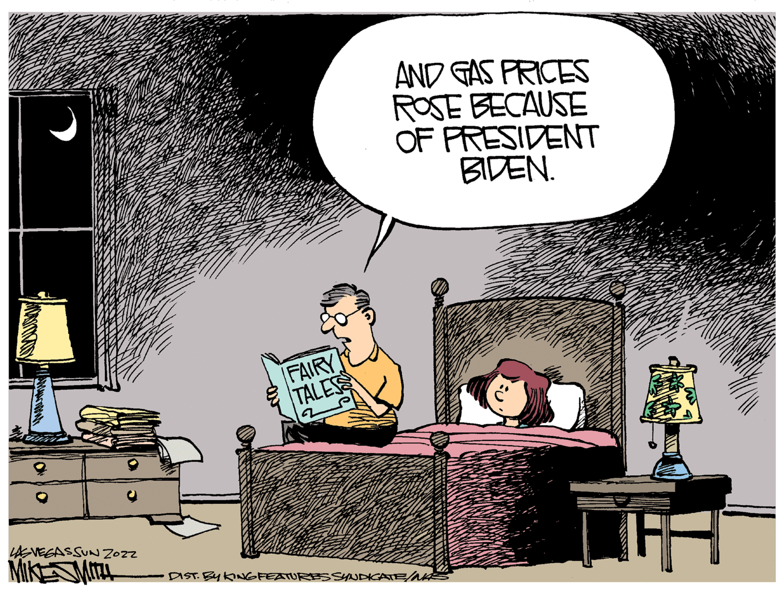 Art OCR: AND GAS PRICES ROSE BECAUSE OF PRESIDENT BIDEN. FAIRY TALESS DIST. BY KING FEATURES SYNDICATE/NAS O LAS VEGASSUN Zozz MIKESMITH AND GAS PRICES ROSE BECAUSE OF PRESIDENT BIDEN . FAIRY TALESS DIST . BY KING FEATURES SYNDICATE / NAS O LAS VEGASSUN Zozz MIKESMITH