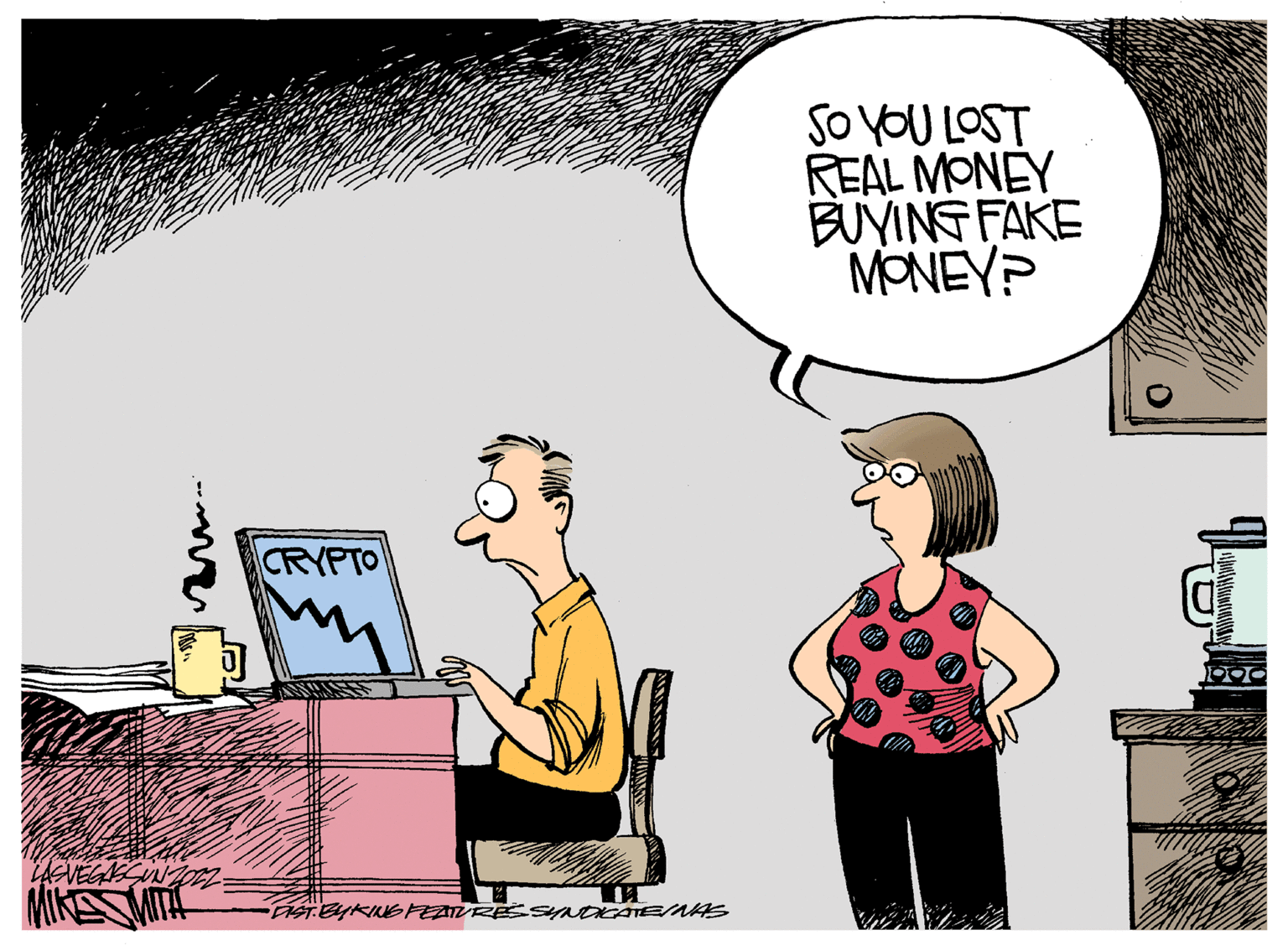Fictional character OCR: EVEGAS MIKE MITH CRYPTO -PIST. BYKING FEATURES SYNDICATE/NAS SO YOU LOST REAL MONEY BUYING FAKE MONEY? POO EVEGAS MIKE MITH CRYPTO -PIST . BYKING FEATURES SYNDICATE / NAS SO YOU LOST REAL MONEY BUYING FAKE MONEY ? POO