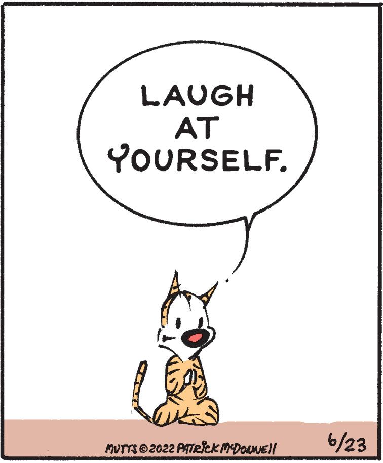 Illustration OCR: LAUGH AT YOURSELF. MUTTS © 2022 PATRICK MCDONNE)! 6/23 LAUGH AT YOURSELF . MUTTS © 2022 PATRICK MCDONNE ) ! 6/23