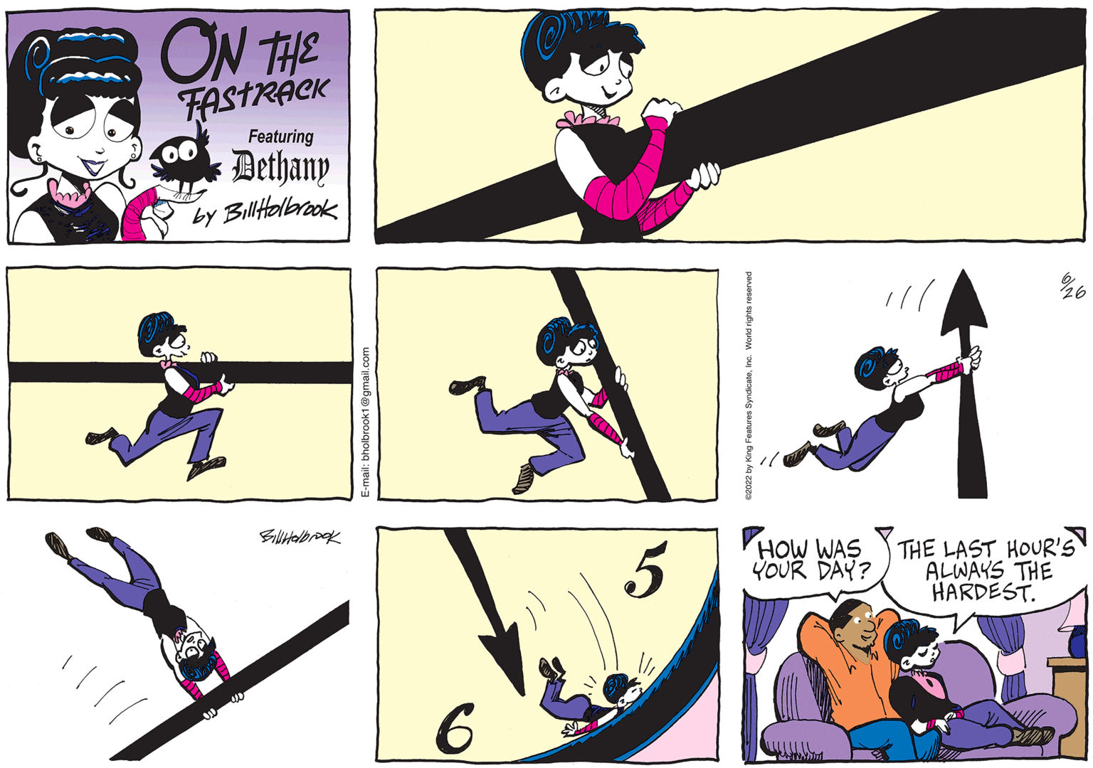 Illustration OCR: ON THE TAstreek Featuring Bethany by Bill Holbrook Bill Holbrook E-mail: bholbrook1@gmail.com 6 5 HOW WAS YOUR DAY? %26 THE LAST HOUR'S ALWAYS THE HARDEST. ON THE TAstreek Featuring Bethany by Bill Holbrook Bill Holbrook E - mail : bholbrook1@gmail.com 6 5 HOW WAS YOUR DAY ? % 26 THE LAST HOUR'S ALWAYS THE HARDEST .