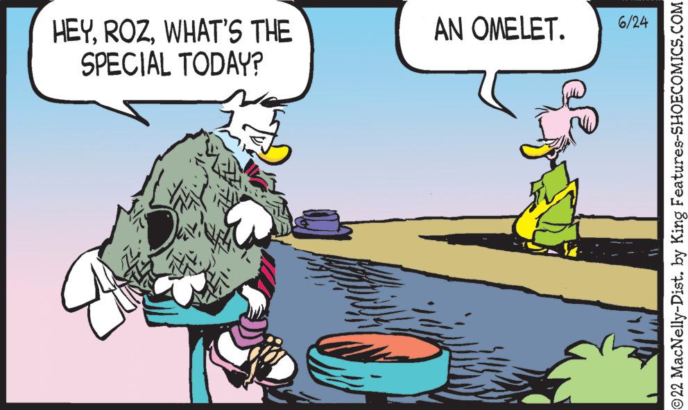 Happy OCR: HEYWHAT'S THE SPECIAL TODAY? R AN OMELET. 6/24 ©22 MacNelly-Dist. by King Features-SHOECOMICS.COM HEYWHAT'S THE SPECIAL TODAY ? R AN OMELET . 6/24 © 22 MacNelly - Dist . by King Features-SHOECOMICS.COM