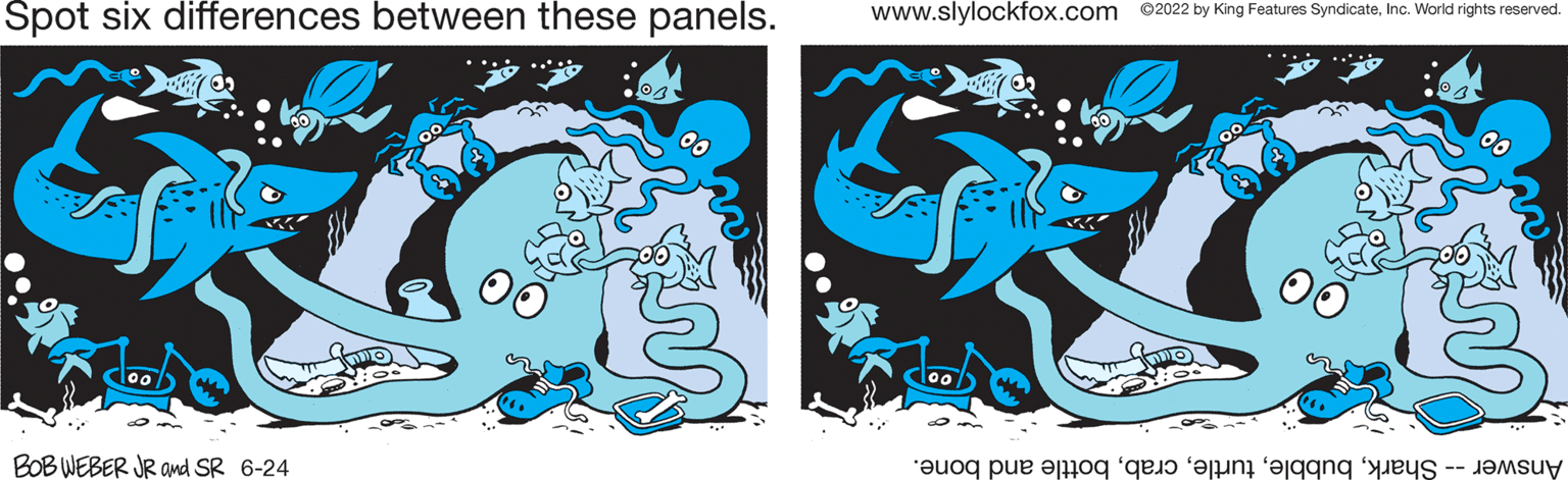 Illustration OCR: Spot six differences between these panels. Tool BOB WEBER JR and SR 6-24 GR INN www.slylockfox.com ©2022 by King Features SyndicateInc. World rights reserved. Tool o e o en M Spot six differences between these panels . Tool BOB WEBER JR and SR 6-24 GR INN www.slylockfox.com © 2022 by King Features SyndicateInc. World rights reserved . Tool o e o en M