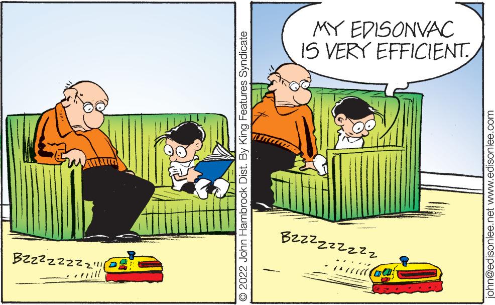 Humour OCR: Bzzzzzzzz!!!! O2022 John Hambrock Dist. By King Features Syndicate !!!!!!! .. 2222222228 john@edisonlee.net www.edisonlee.com IS VERY EFFICIENT MY EDISONVAC Bzzzzzzzz !!!! O2022 John Hambrock Dist . By King Features Syndicate !!!!!!! .. 2222222228 john@edisonlee.net www.edisonlee.com IS VERY EFFICIENT MY EDISONVAC