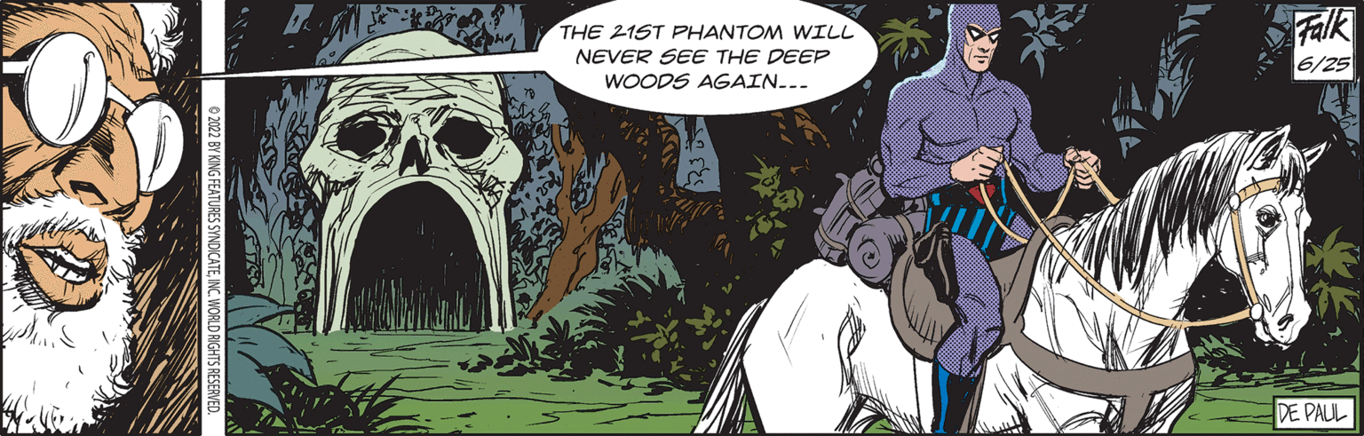 Drawing OCR: THE 21ST PHANTOM WILL NEVER SEE THE DEEP WOODS AGAIN... Falk 6/25 DE PAUL THE 21ST PHANTOM WILL NEVER SEE THE DEEP WOODS AGAIN ... Falk 6/25 DE PAUL