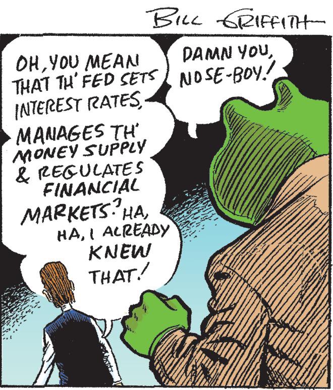 Adaptation OCR: BILL GRIFFITH OHYOU MEAN DAMN YOUTHAT TH' FED SETS NOSE-BOY! INTEREST RATES. MANAGES TH MONEY SUPPLY & REGULATES FINANCIAL MARKETS? HAI ALREADY KNEW THAT! www APP ww BILL GRIFFITH OHYOU MEAN DAMN YOUTHAT TH ' FED SETS NOSE - BOY ! INTEREST RATES . MANAGES TH MONEY SUPPLY & REGULATES FINANCIAL MARKETS ? HAI ALREADY KNEW THAT ! www APP ww