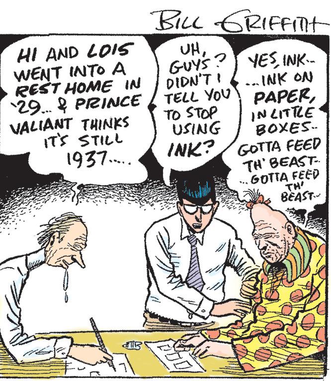 Sharing OCR: HI AND LOI5 WENT INTO A REST HOME IN ¹29... & PRINCE VALIANT THINKS IT'S STILL 1937..... d BILL GRIFFint UHGUYS? YESINK.. DIDN'T I -INK ON TELL YOU PAPERTO STOP IN LITTLE USING BOXES- GOTTA FEED TH' BEAST- 704 . GOTTA FEED TH' BEAST- INK? HI AND LOI5 WENT INTO A REST HOME IN ¹29 ... & PRINCE VALIANT THINKS IT'S STILL 1937 ..... d BILL GRIFFint UHGUYS ? YESINK .. DIDN'T I -INK ON TELL YOU PAPERTO STOP IN LITTLE USING BOXES GOTTA FEED TH ' BEAST 704 . GOTTA FEED TH ' BEAST INK ?